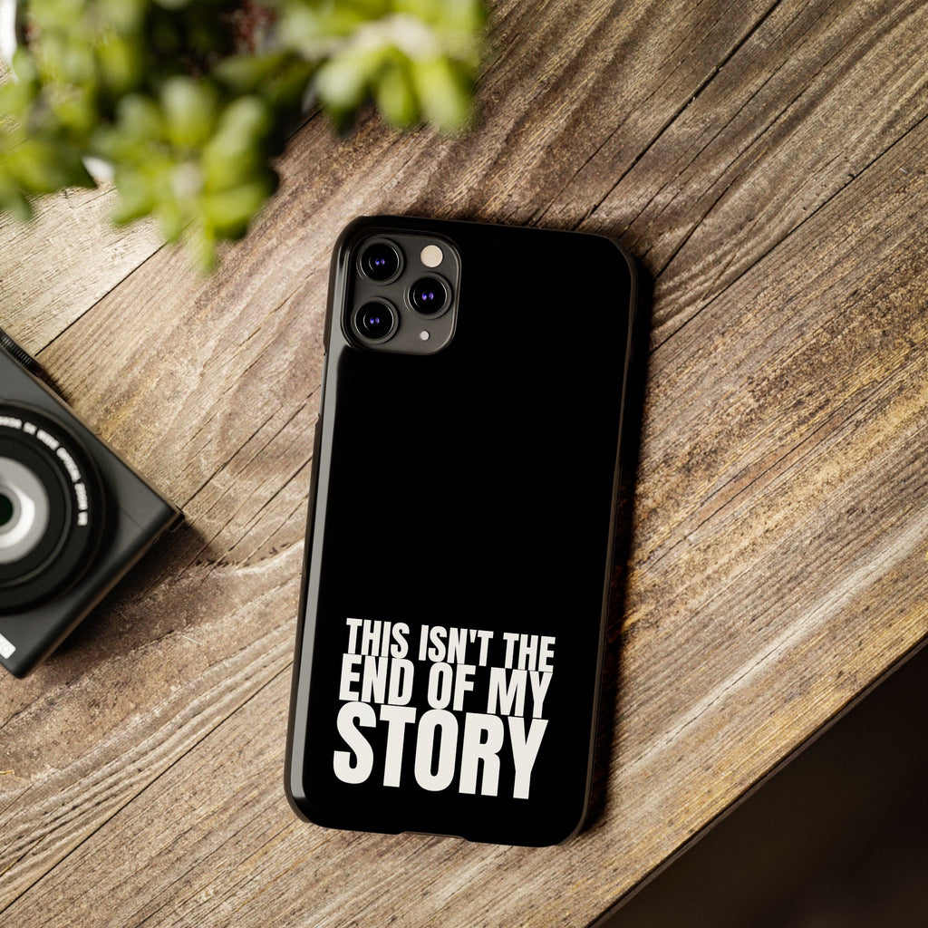 36 - Phone case Slim Phone Case — "This Isn't the End of My Story" Motivational Black Protective Cover