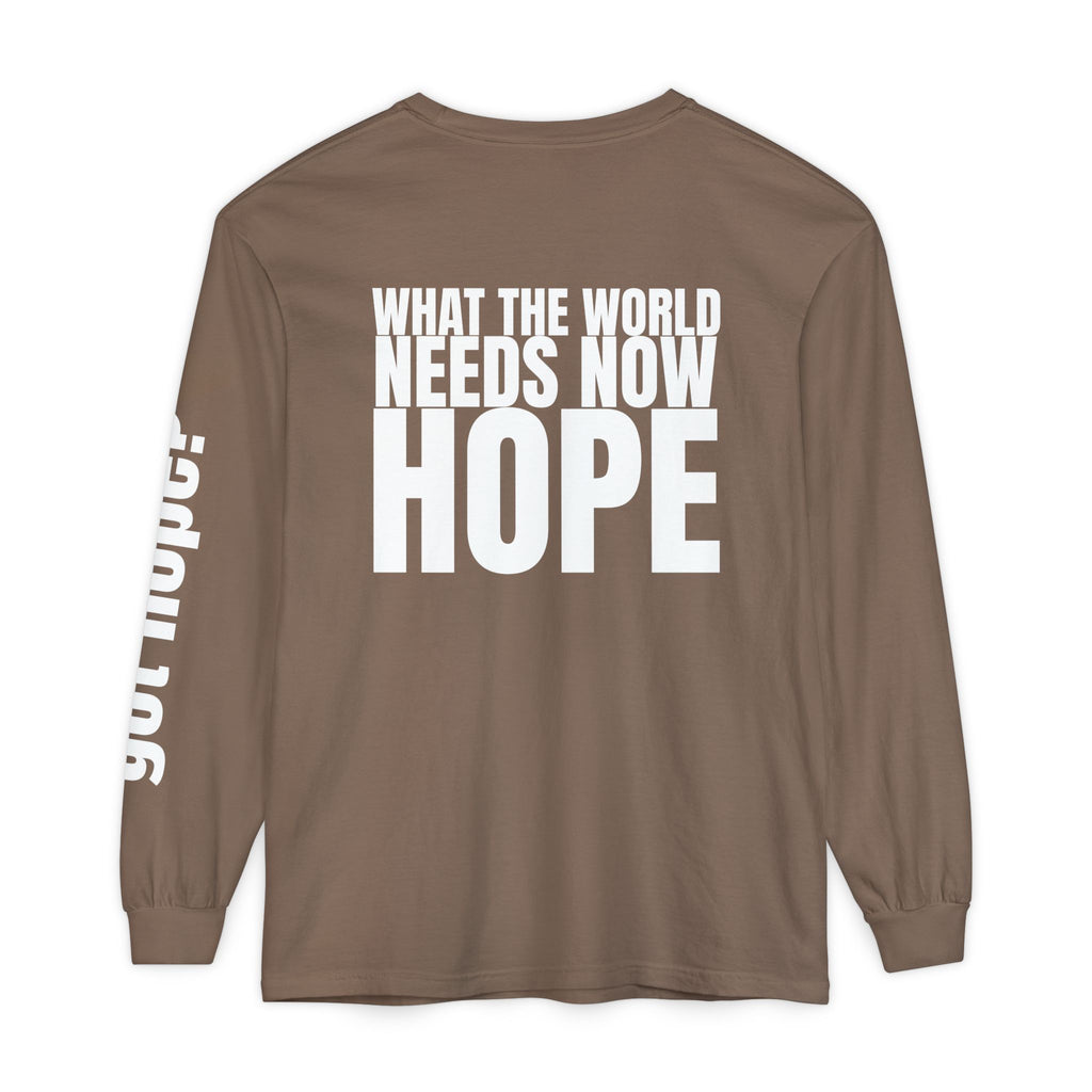 12 - Long sleeve Tee “What the World Needs Now - HOPE”" Unisex Long Sleeve T-Shirt - Inspirational Casual Wear