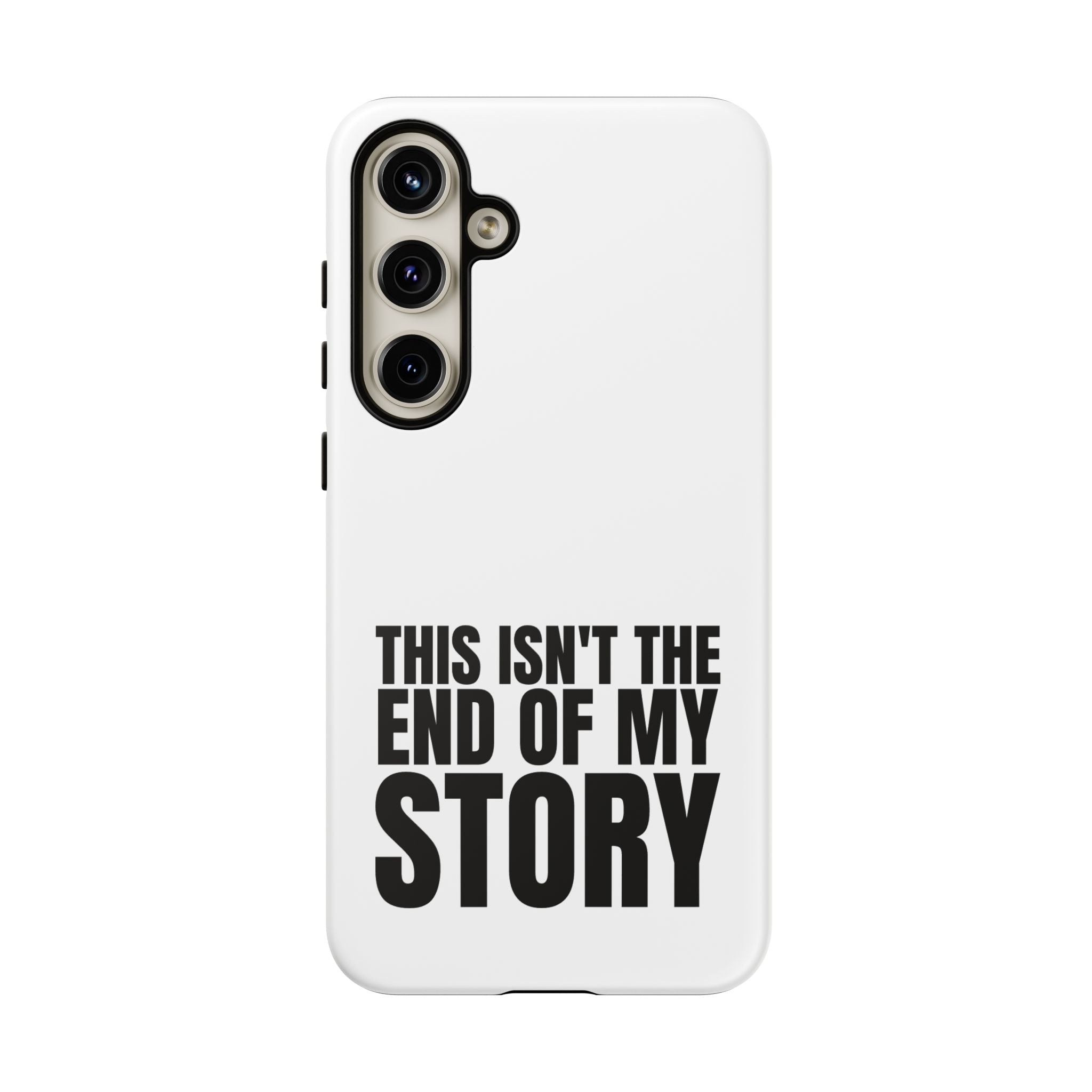 Inspirational Phone Case - 'This Isn't The End of My Story'