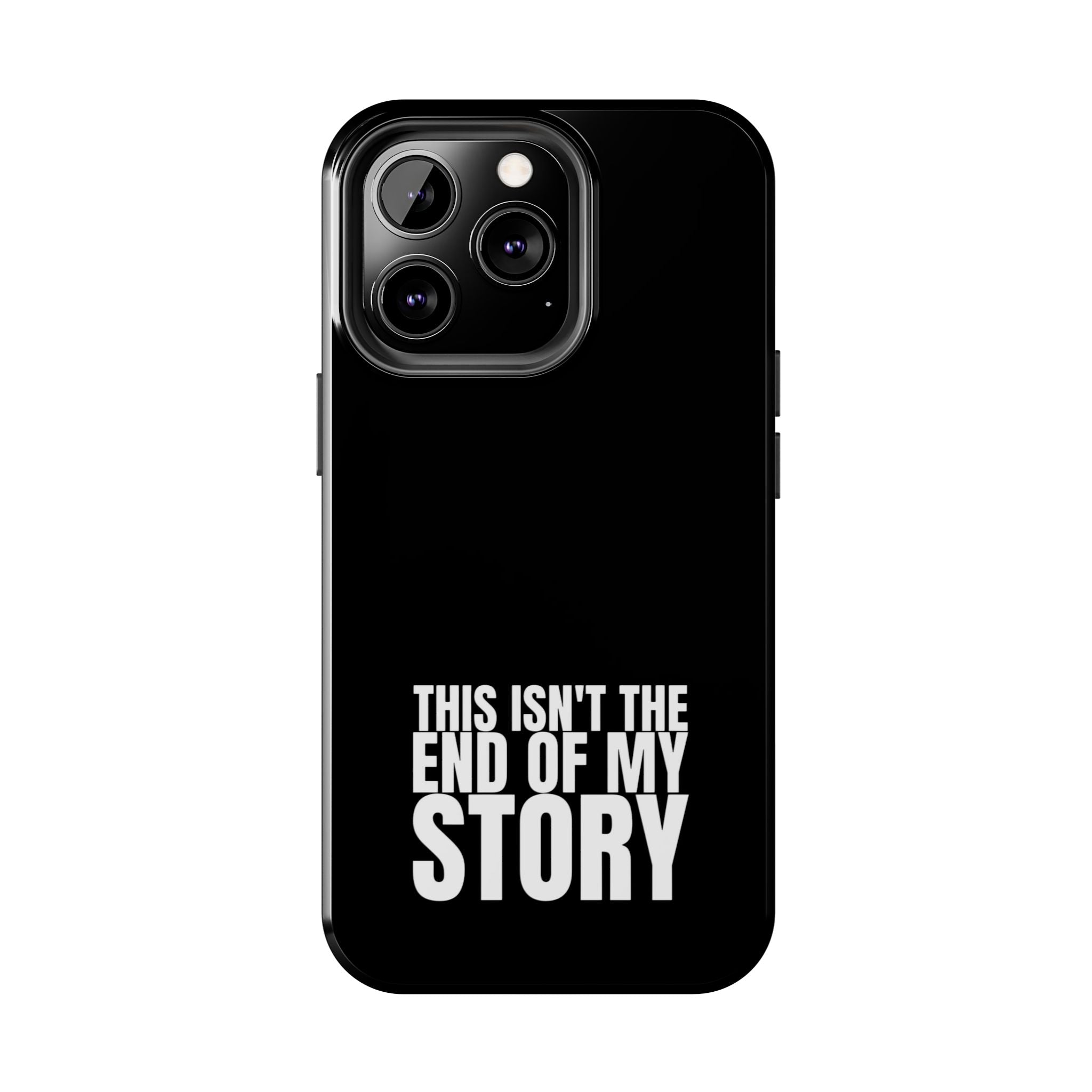 36 - Phone case Tough Phone Case — "This Isn't the End of My Story" Motivational Black Protective Cover