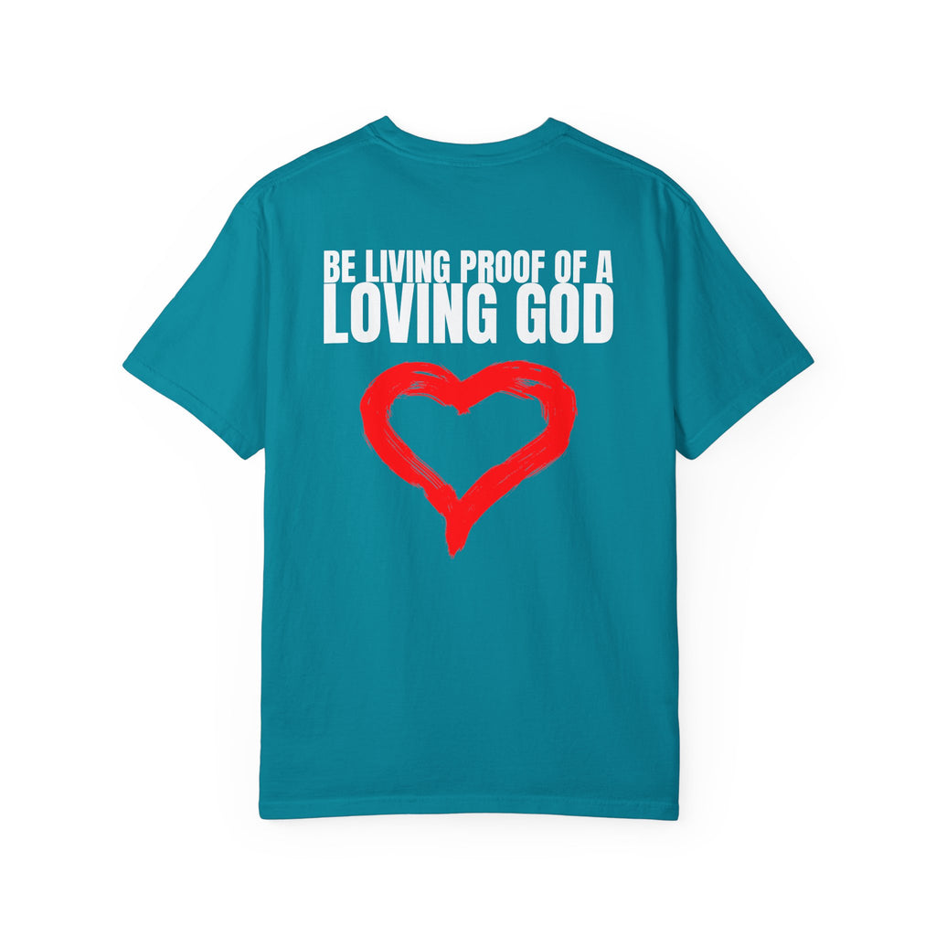 Multi Colors 315   “Be Living Proof of a Loving God” Graphic T-Shirt