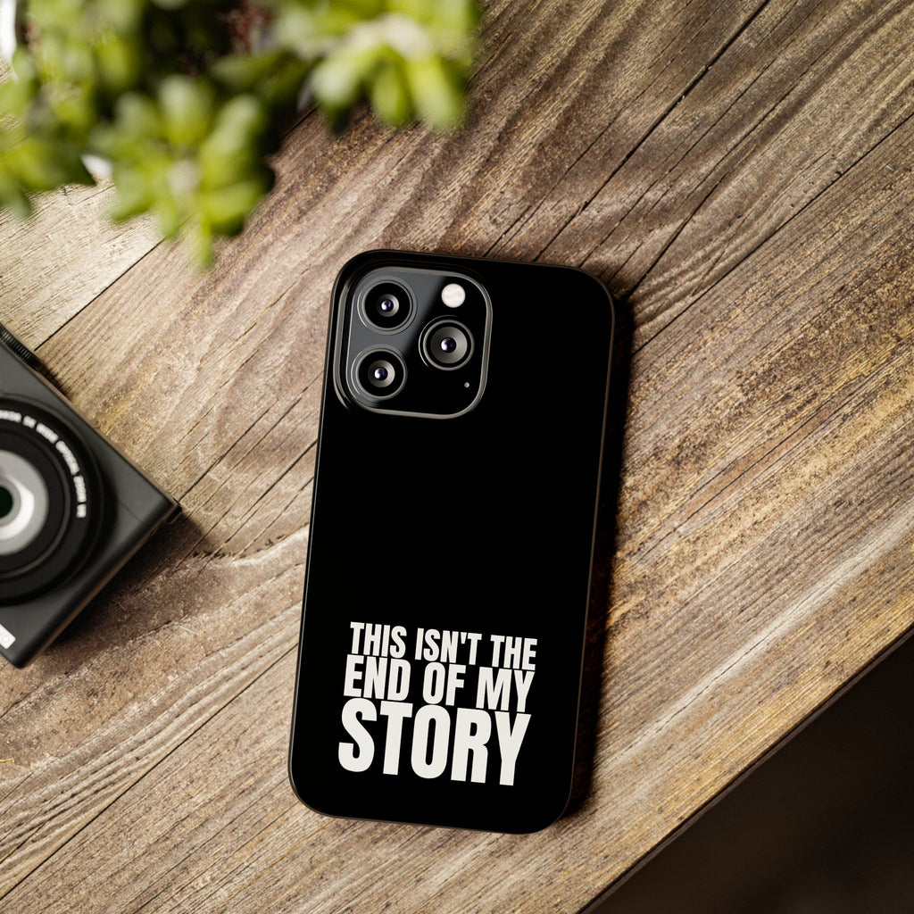 36 - Phone case Slim Phone Case — "This Isn't the End of My Story" Motivational Black Protective Cover