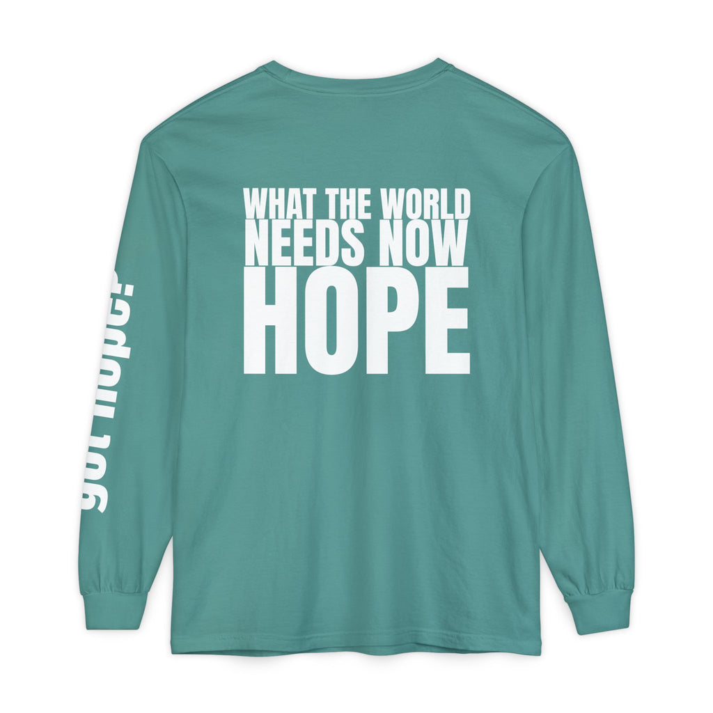 12 - Long sleeve Tee “What the World Needs Now - HOPE”" Unisex Long Sleeve T-Shirt - Inspirational Casual Wear