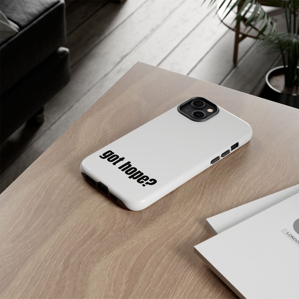 Phone Case — "got hope?" Minimalist Inspirational Protective Cover
