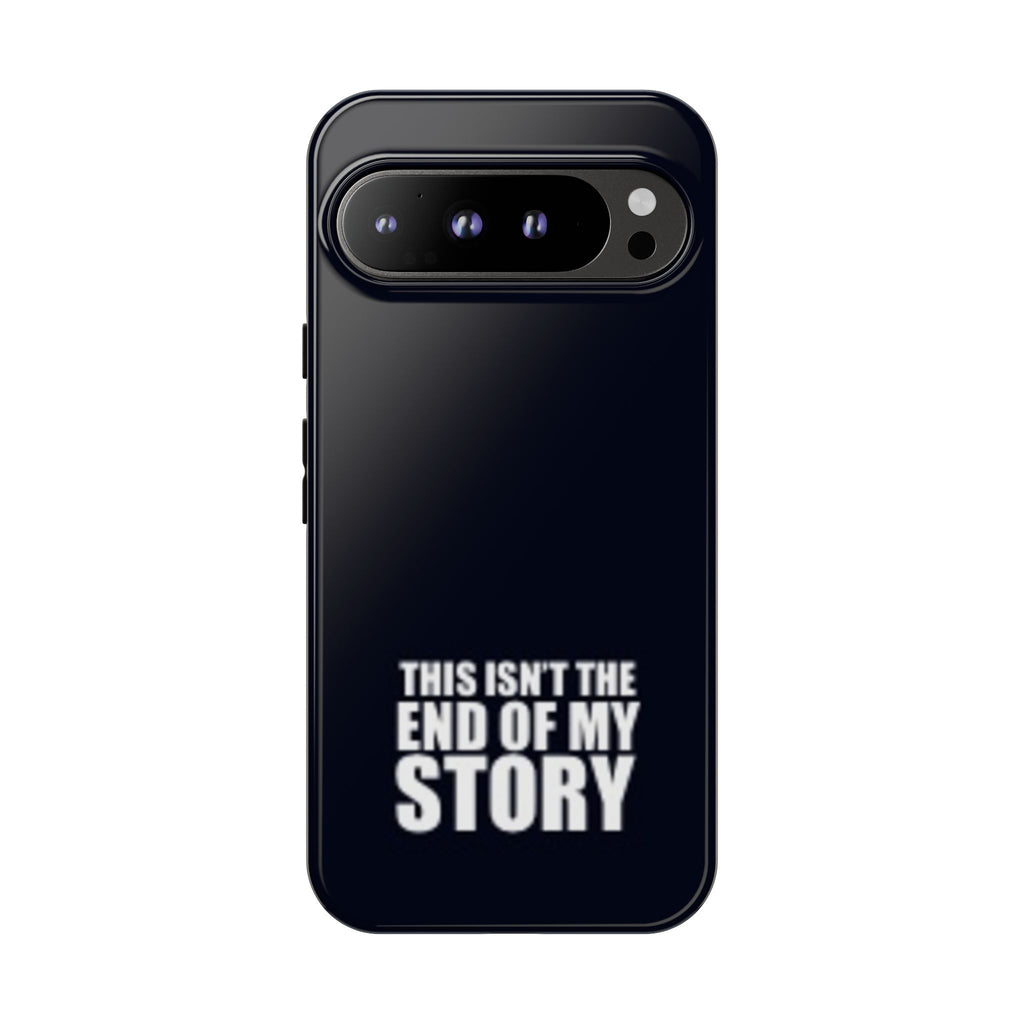 Inspirational Phone Case - 'This Isn't The End of My Story'