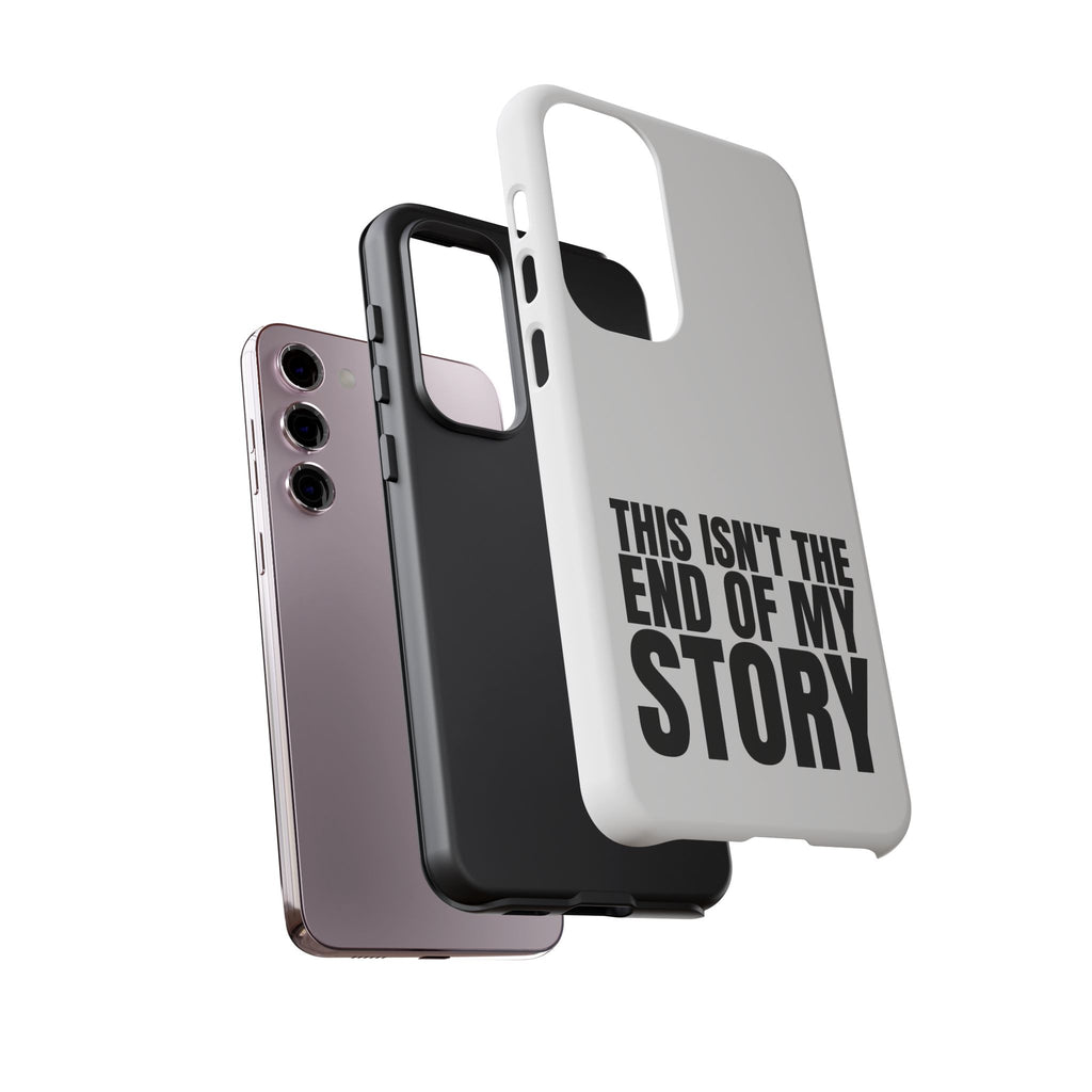 Inspirational Phone Case - 'This Isn't The End of My Story'