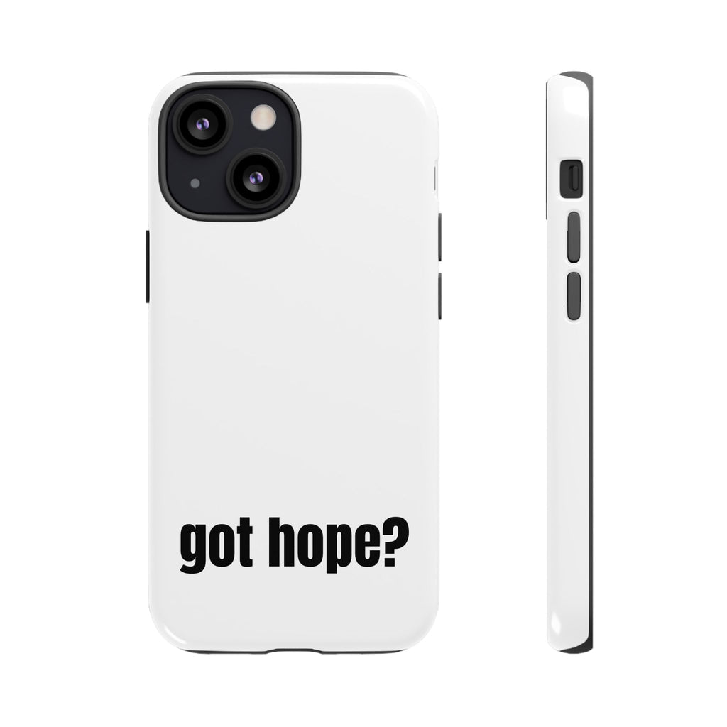 Phone Case — "got hope?" Minimalist Inspirational Protective Cover