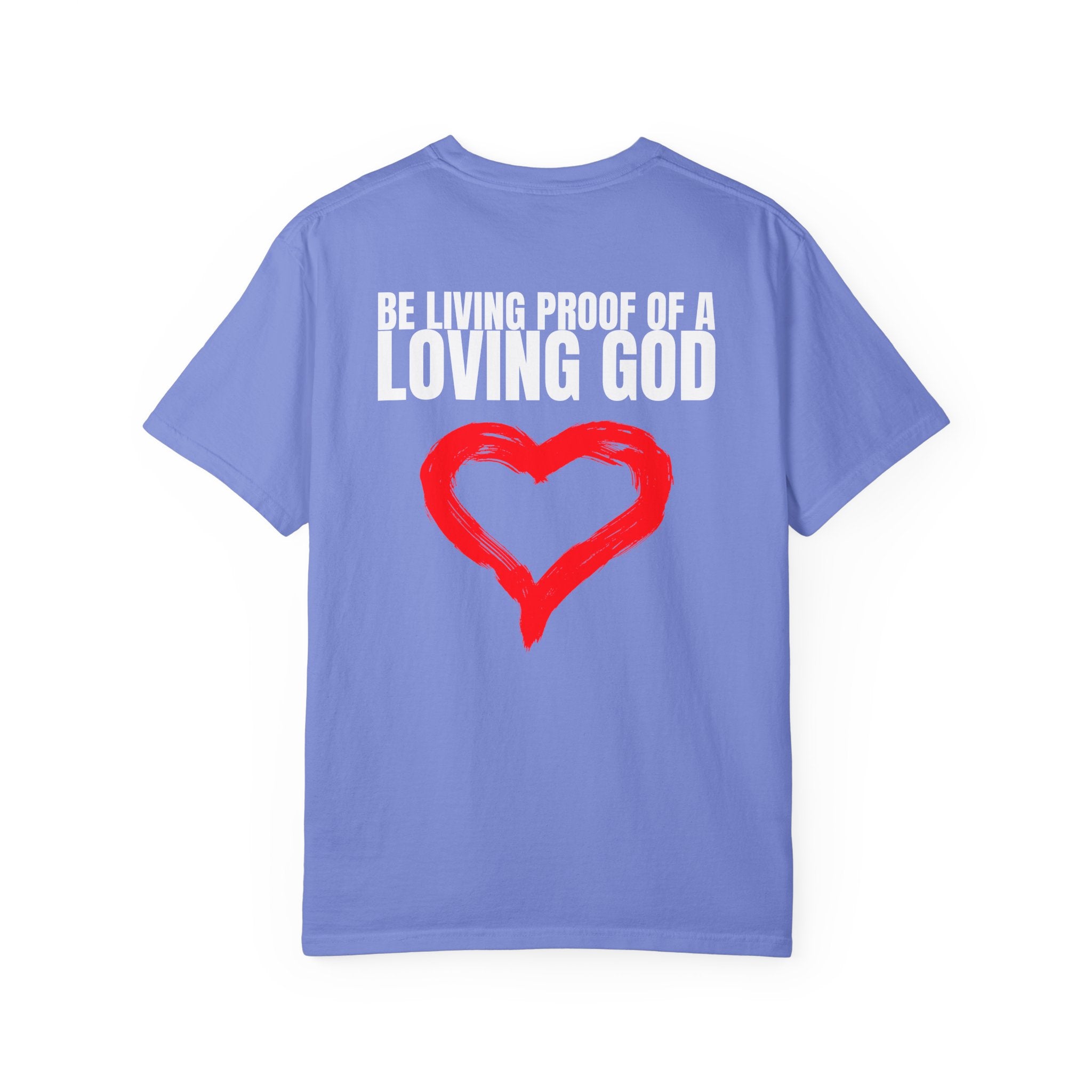 Multi Colors 315   “Be Living Proof of a Loving God” Graphic T-Shirt