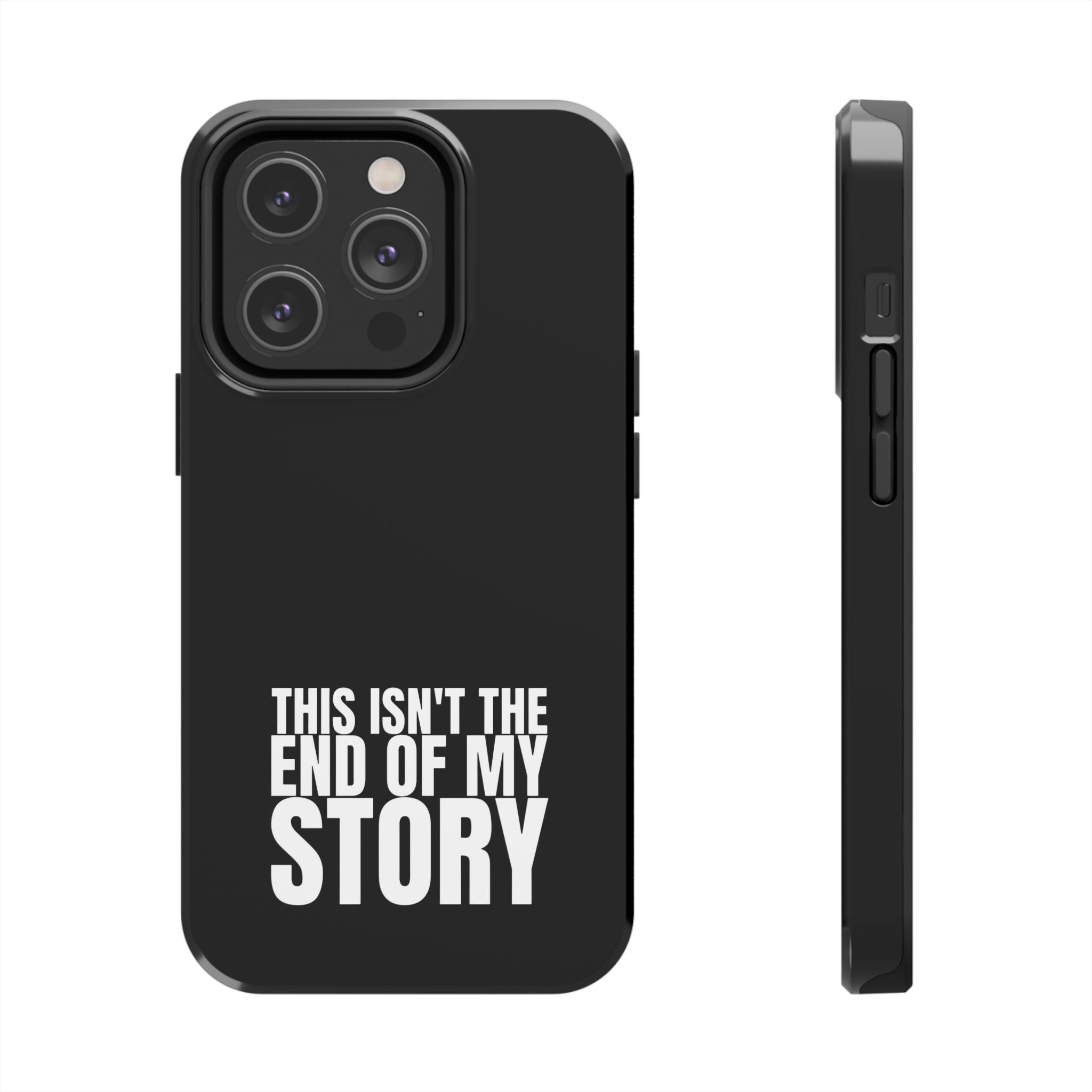 36 - Phone case Tough Phone Case — "This Isn't the End of My Story" Motivational Black Protective Cover