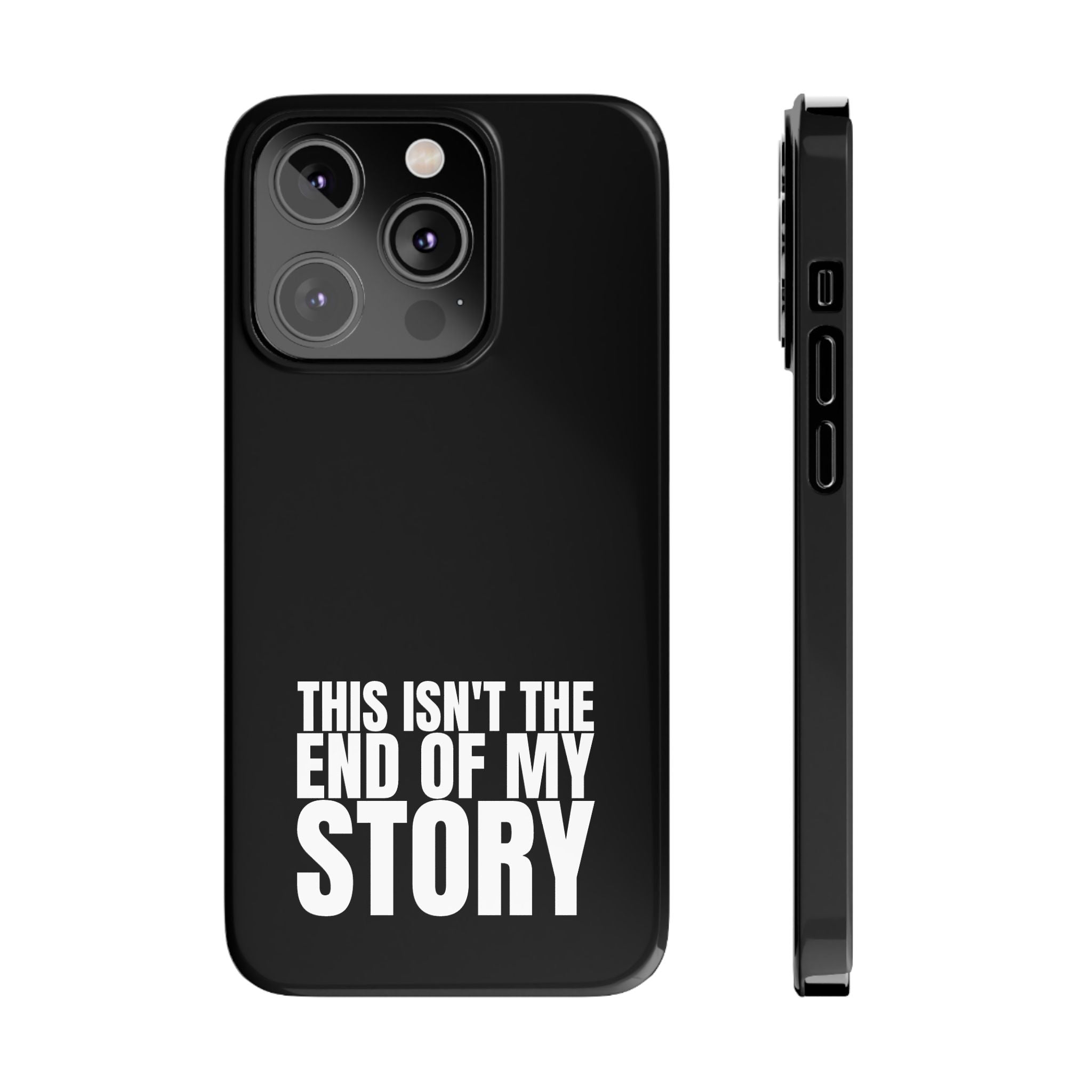 36 - Phone case Slim Phone Case — "This Isn't the End of My Story" Motivational Black Protective Cover