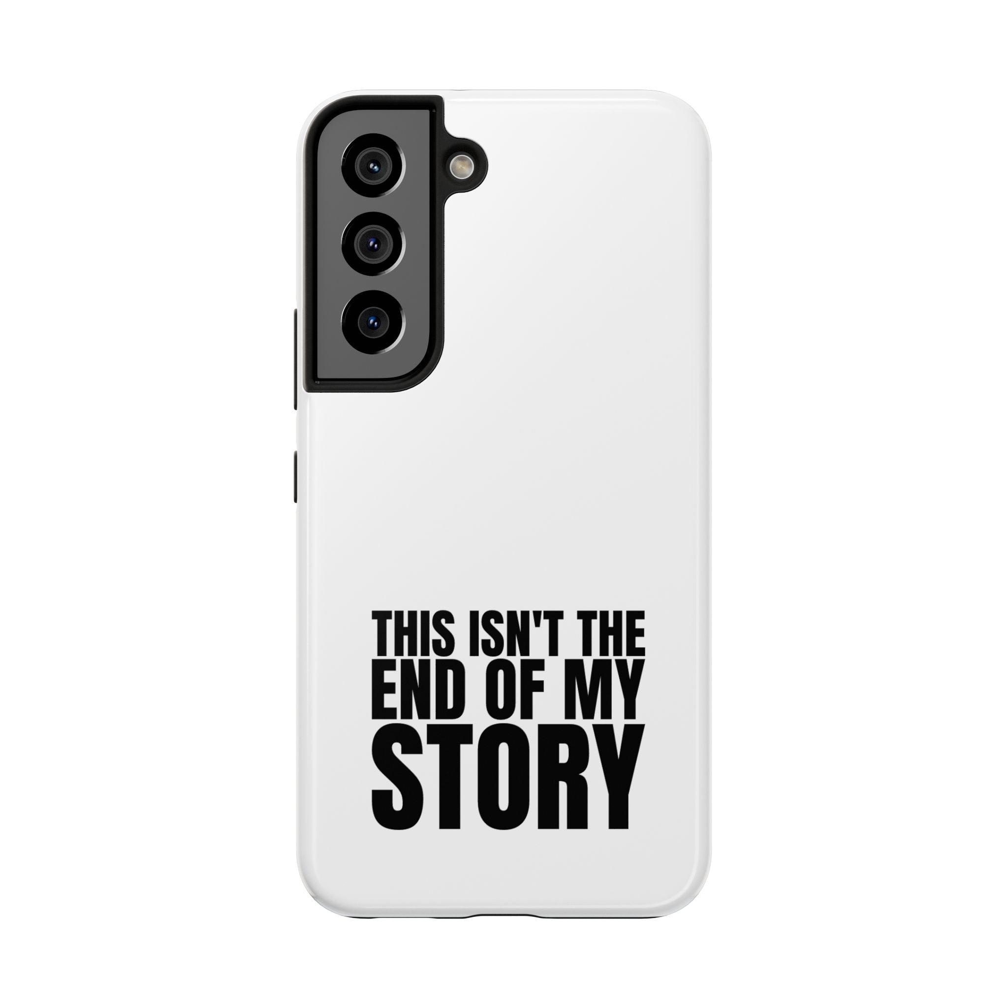 36 - Phone Case — "This Isn't the End of My Story" Tough Protective Cover