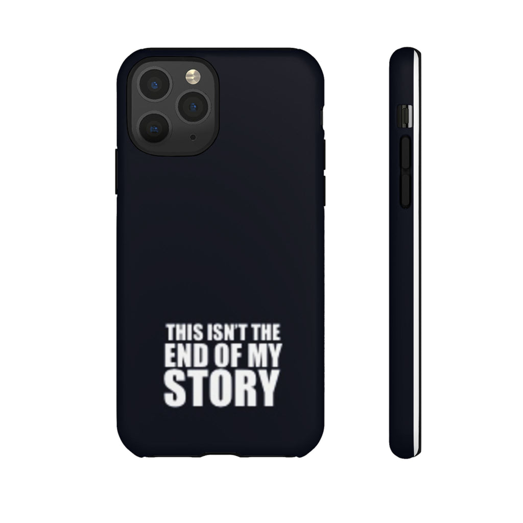 Inspirational Phone Case - 'This Isn't The End of My Story'