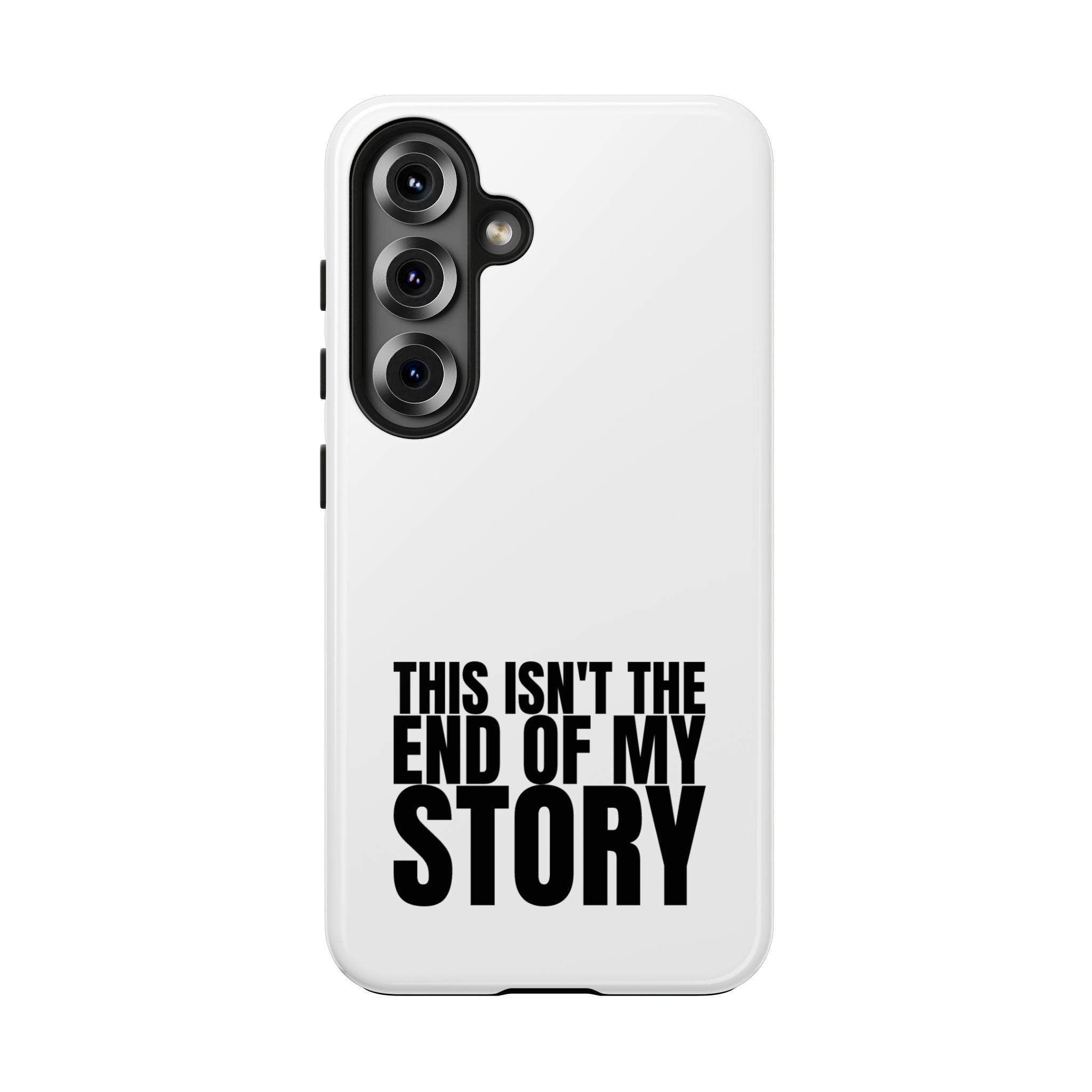 36 - Phone Case — "This Isn't the End of My Story" Tough Protective Cover