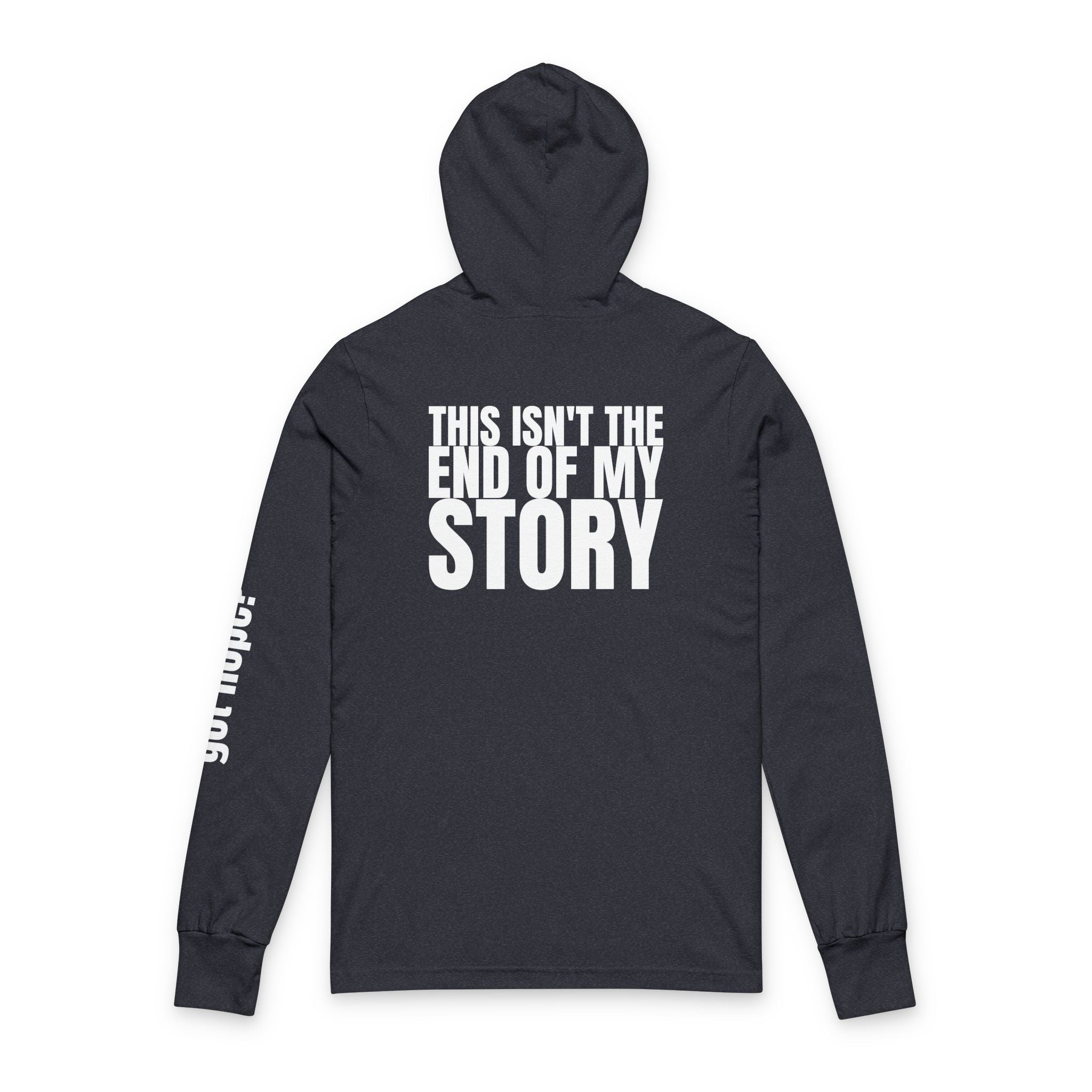 Multi Colors "This Isn't the End of My Story" Inspirational Unisex Hooded Long Sleeve Tee - "This Isn't the End of My Story"