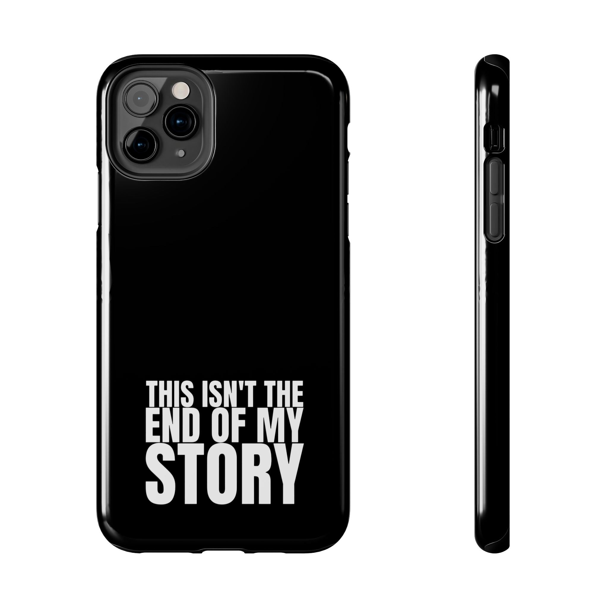 36 - Phone case Tough Phone Case — "This Isn't the End of My Story" Motivational Black Protective Cover