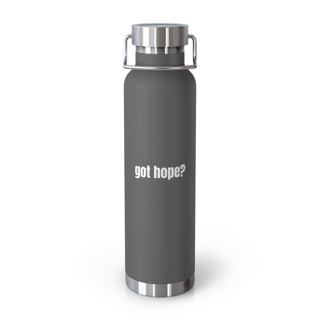 Got Hope? Multiple Colors 22oz Insulated Water Bottle — Vacuum Copper-Style Travel Flask