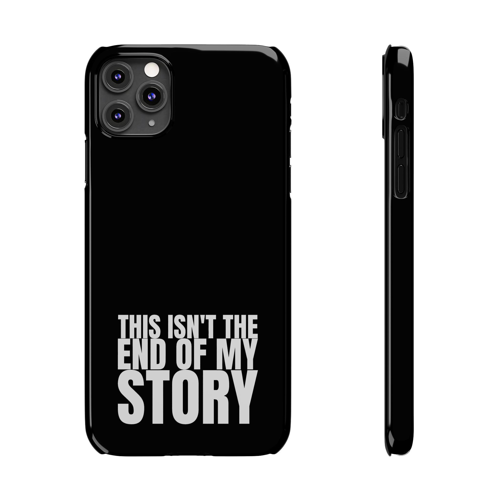 36 - Phone case Slim Phone Case — "This Isn't the End of My Story" Motivational Black Protective Cover