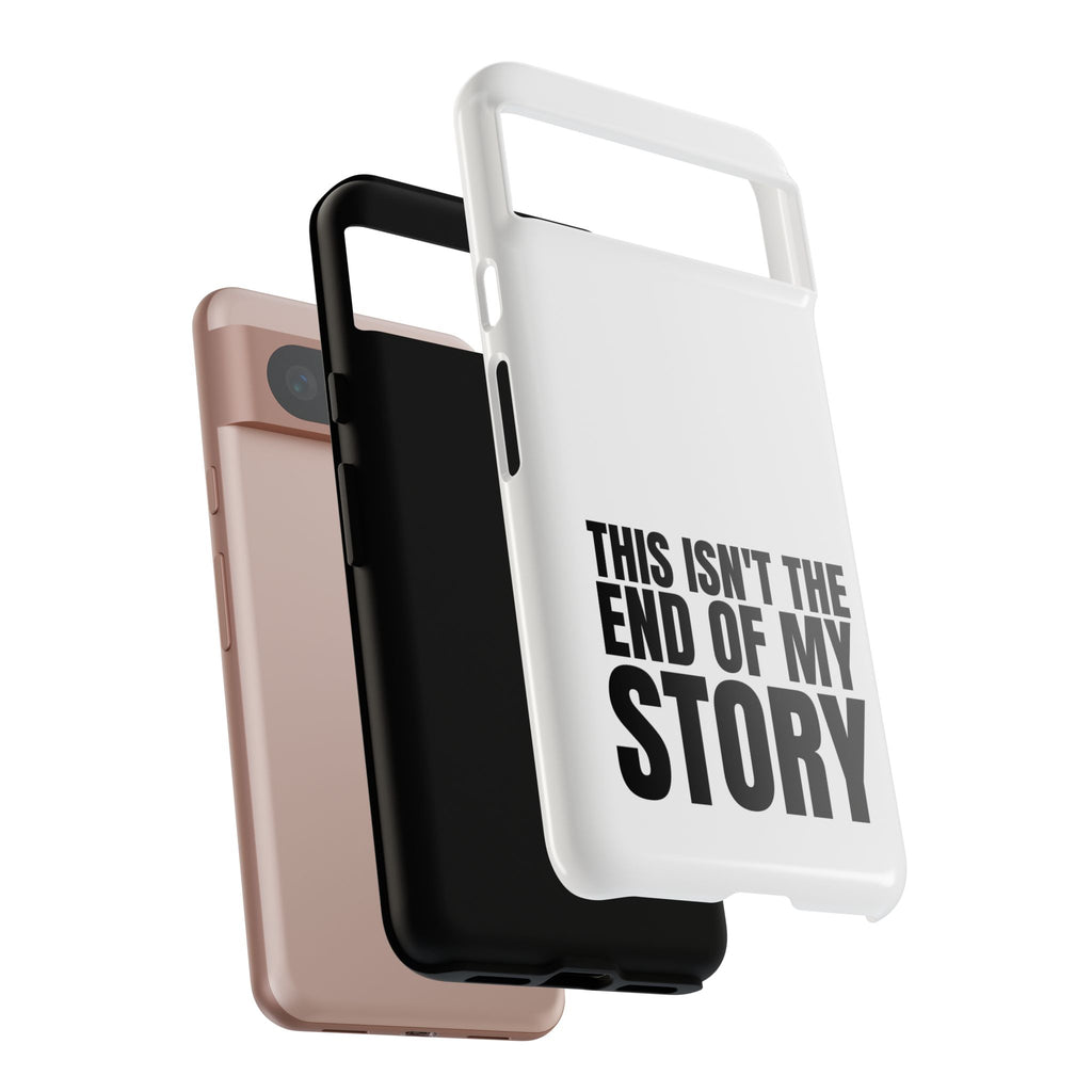 Inspirational Phone Case - 'This Isn't The End of My Story'