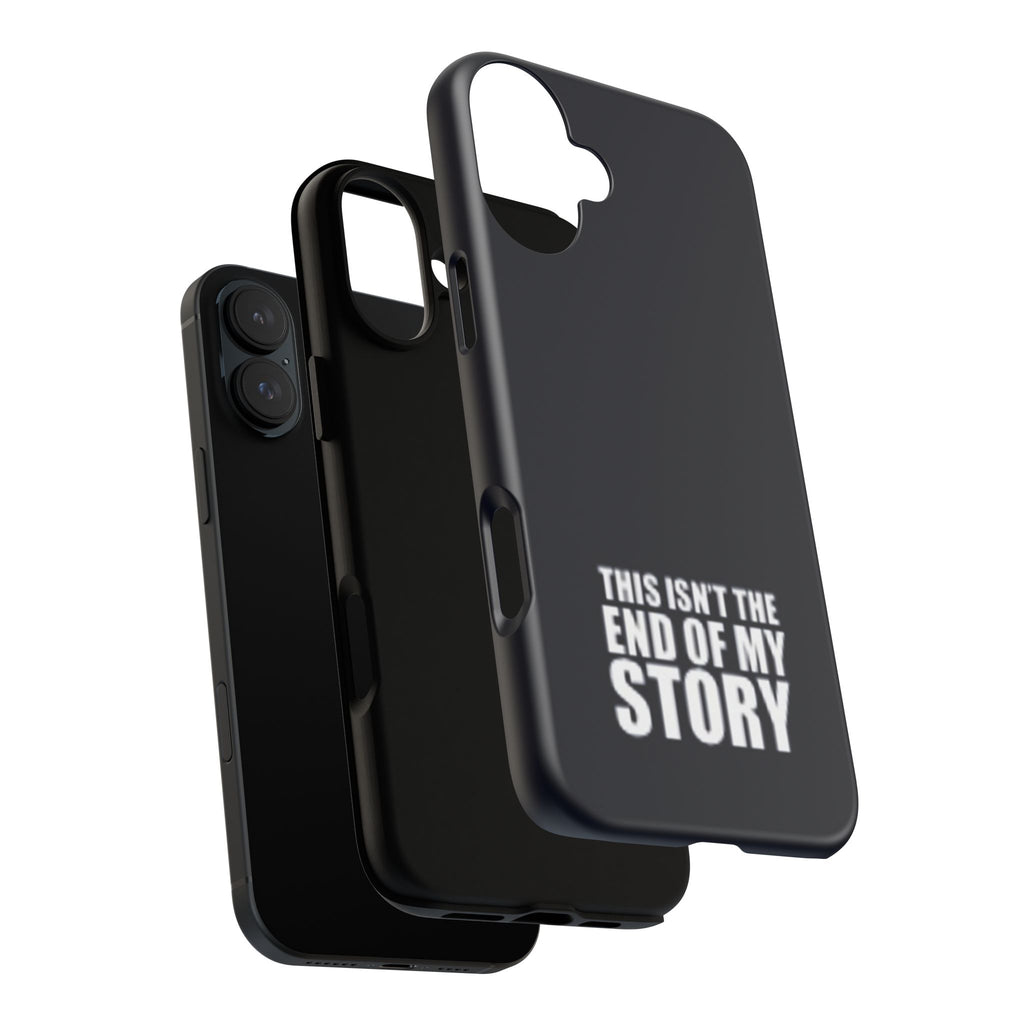 Inspirational Phone Case - 'This Isn't The End of My Story'