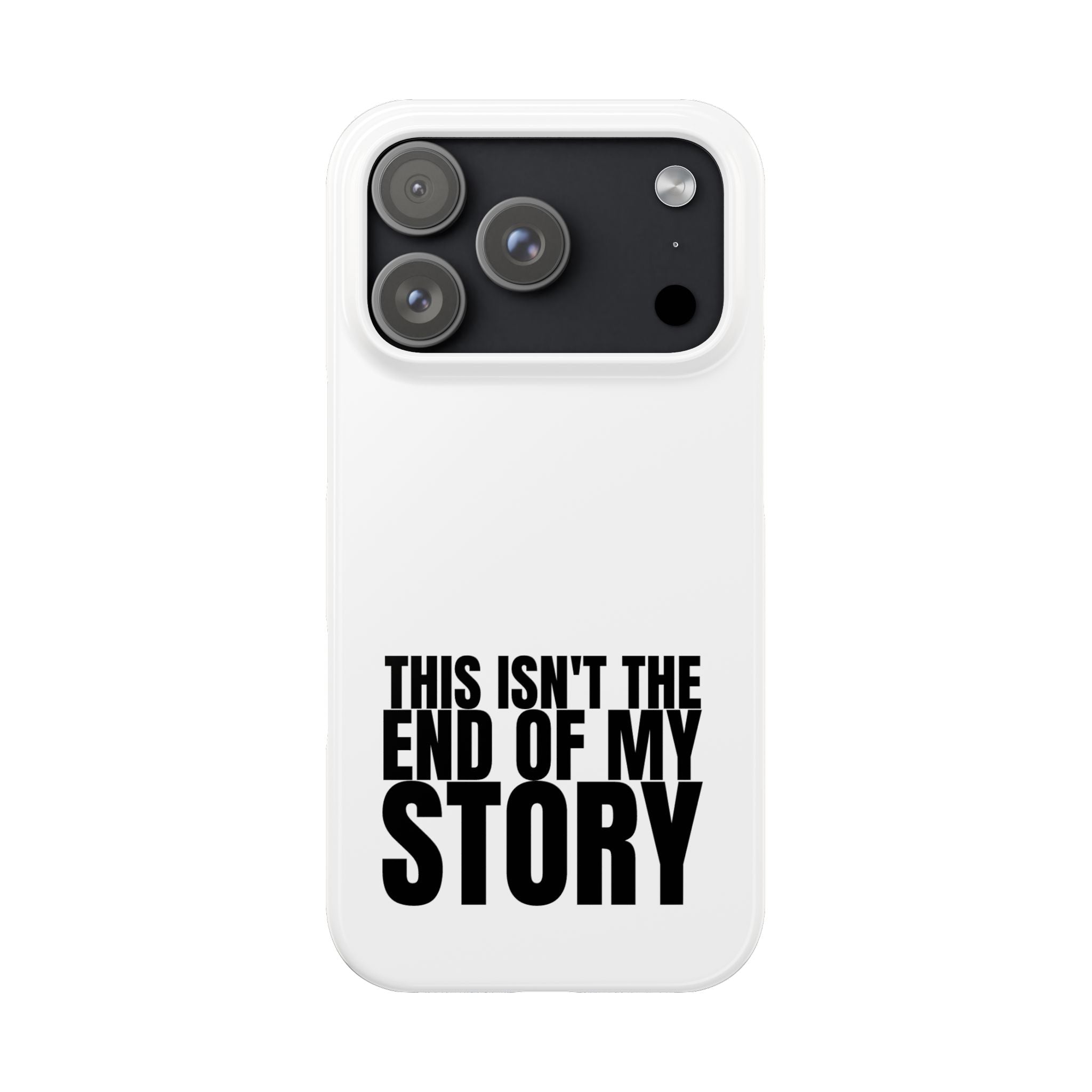 36 - Phone case Slim Phone Case — "This Isn't the End of My Story" Motivational Protective Cover