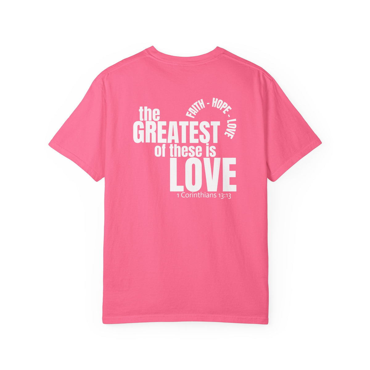 01 - Multi Color - The Greatest of These - Multi Colors 315 Graphic T-Shirt