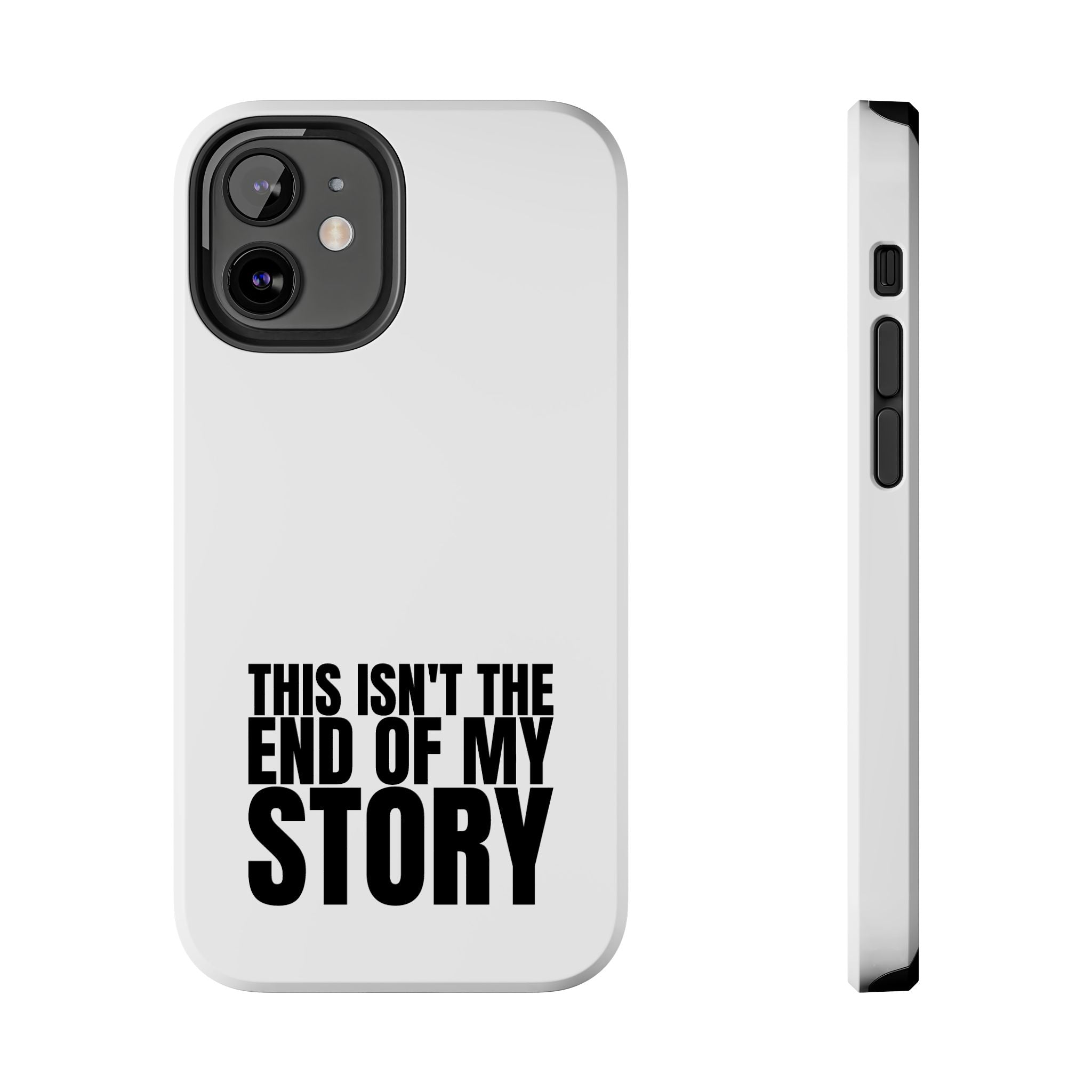 36 - Phone Case — "This Isn't the End of My Story" Tough Protective Cover