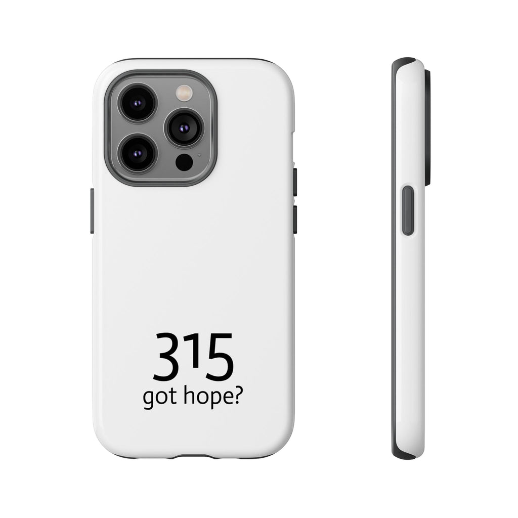 Durable Phone Case - 315 Got Hope?