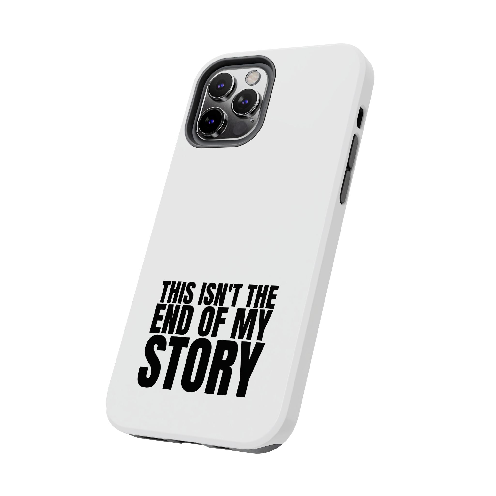 36 - Phone Case — "This Isn't the End of My Story" Tough Protective Cover
