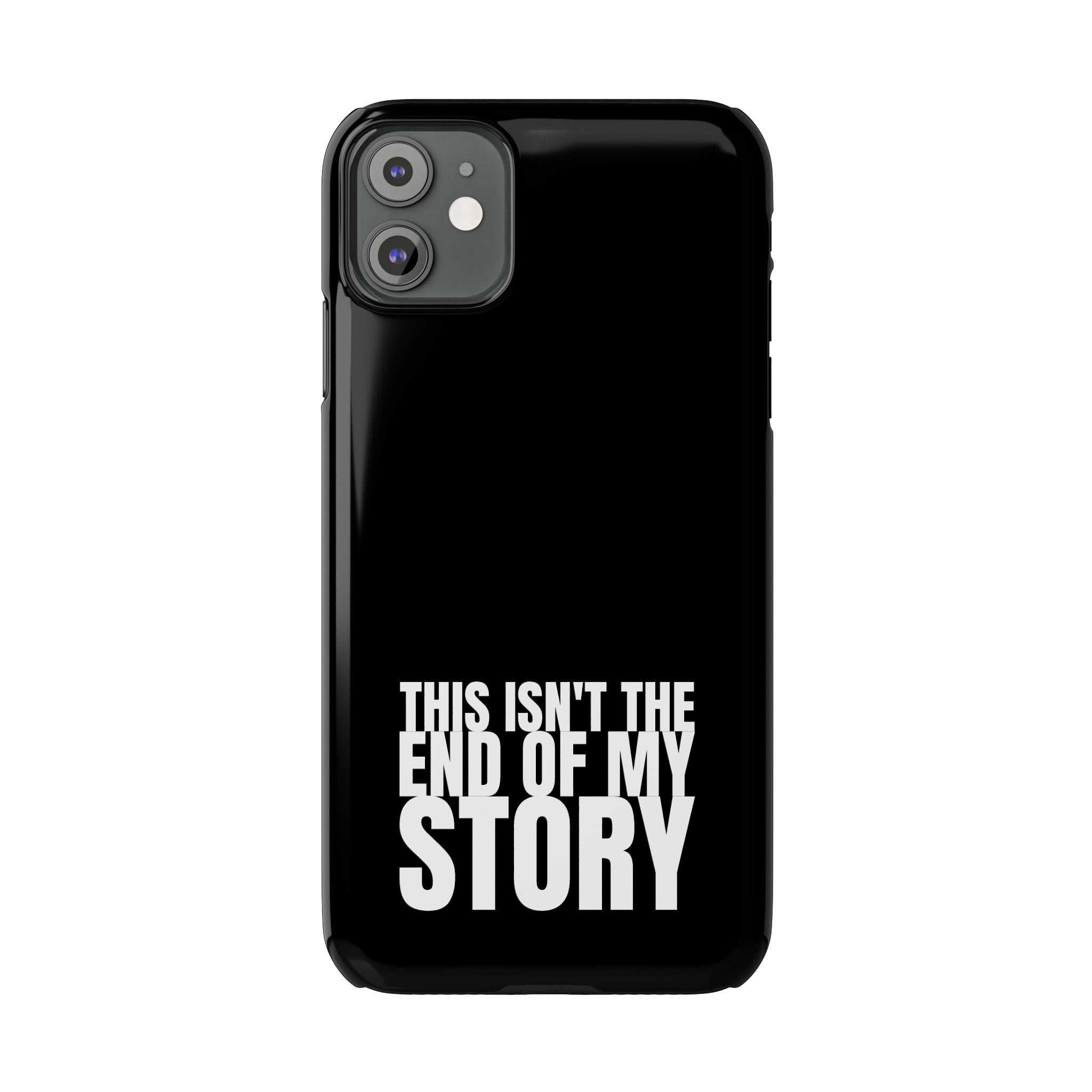 36 - Phone case Slim Phone Case — "This Isn't the End of My Story" Motivational Black Protective Cover