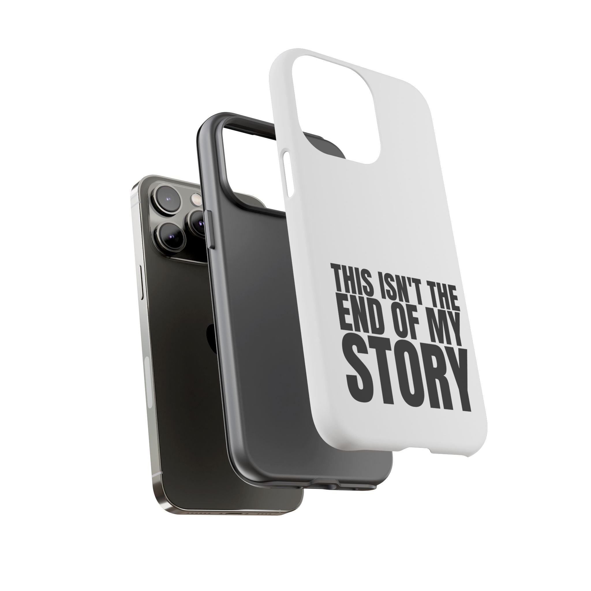 Inspirational Phone Case - 'This Isn't The End of My Story'