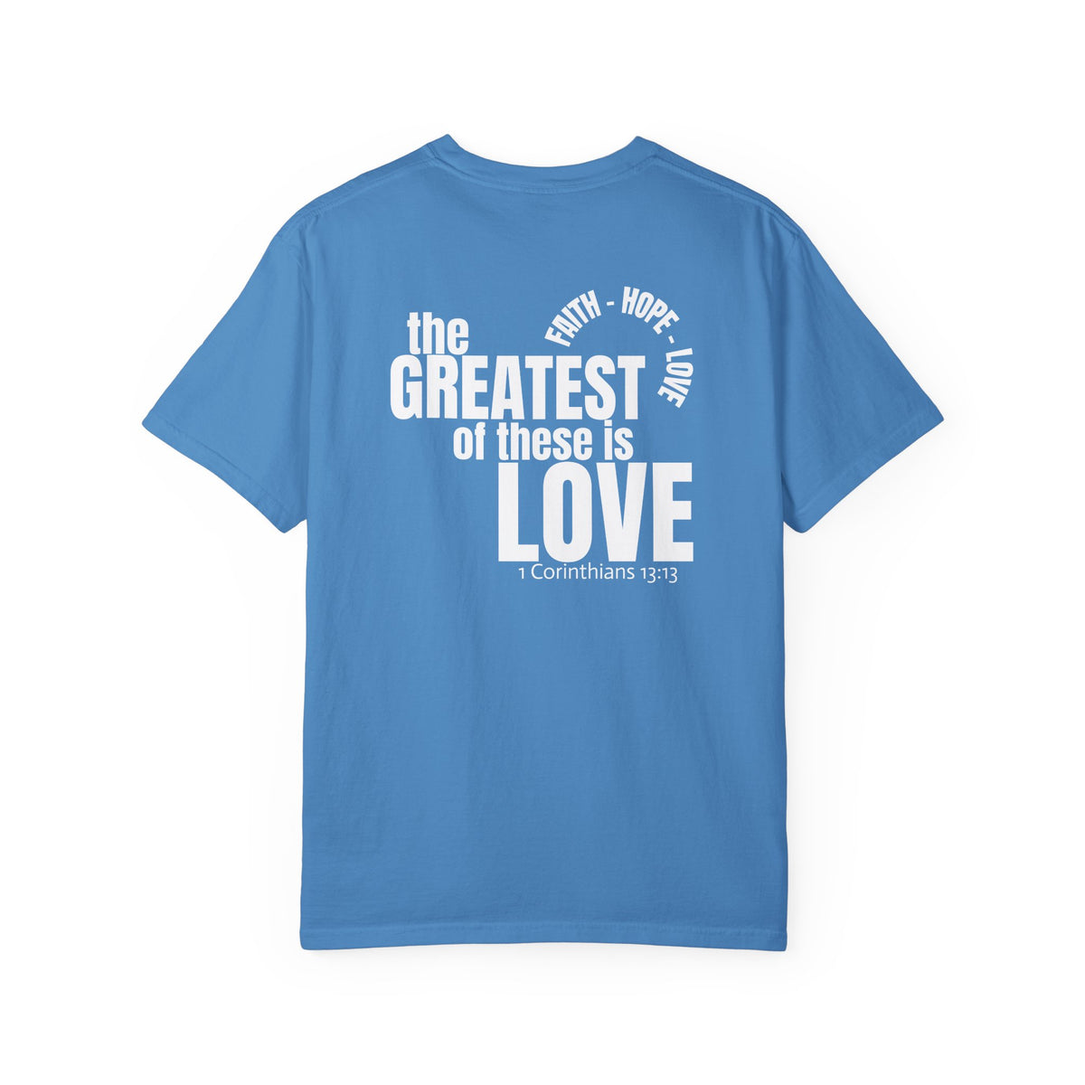 01 - Multi Color - The Greatest of These - Multi Colors 315 Graphic T-Shirt