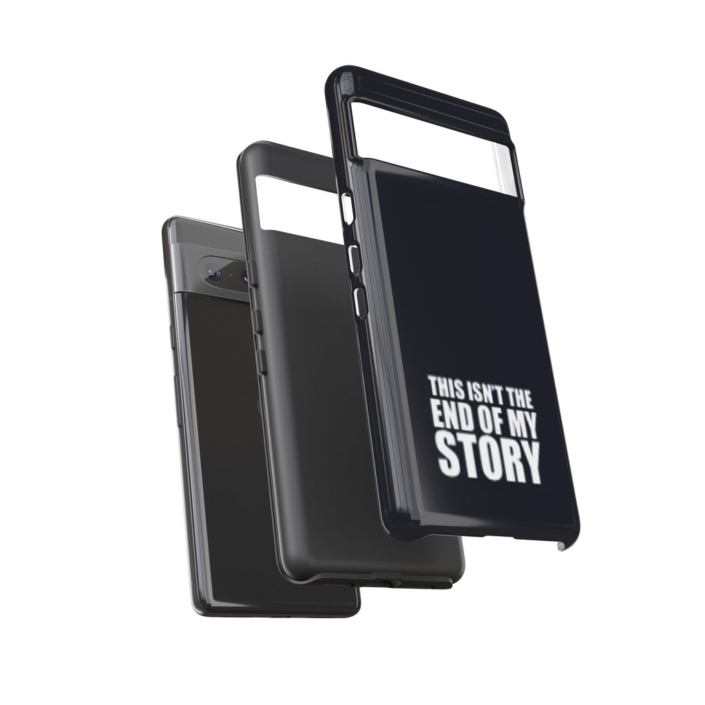 Inspirational Phone Case - 'This Isn't The End of My Story'