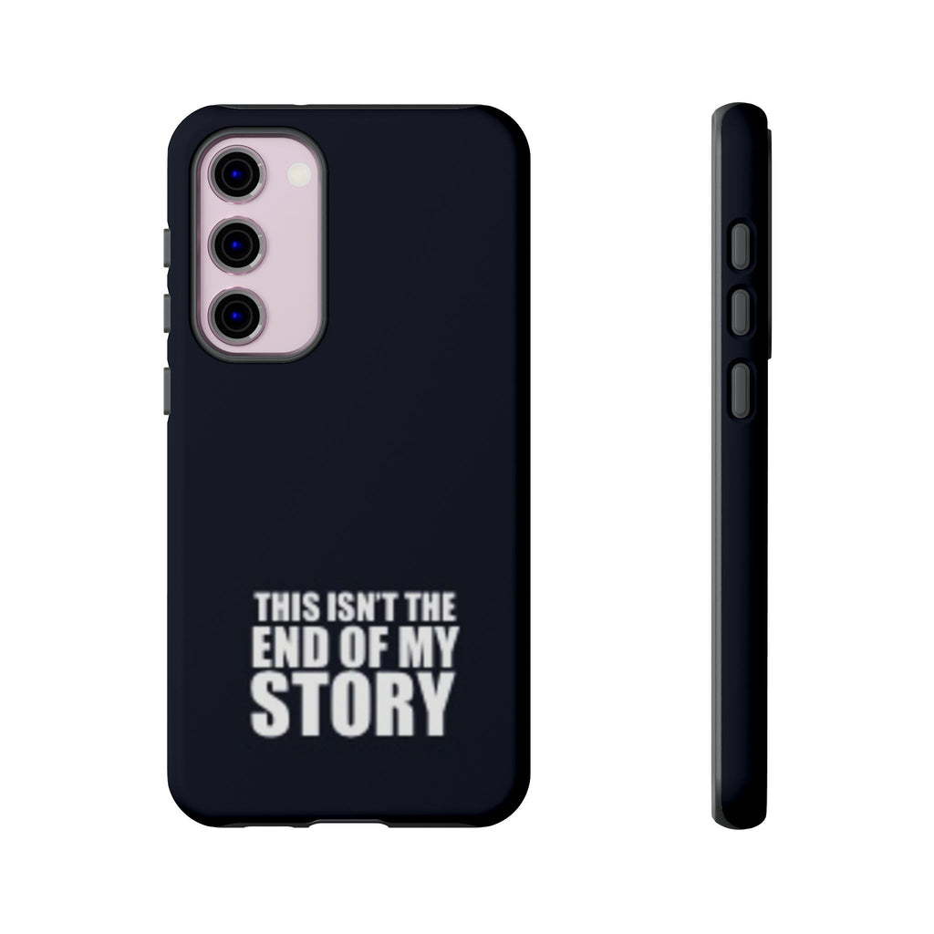 Inspirational Phone Case - 'This Isn't The End of My Story'