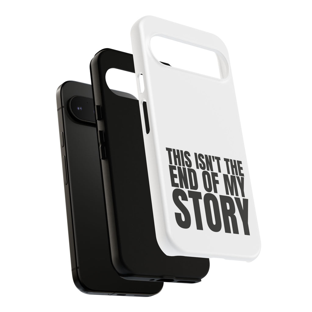Inspirational Phone Case - 'This Isn't The End of My Story'