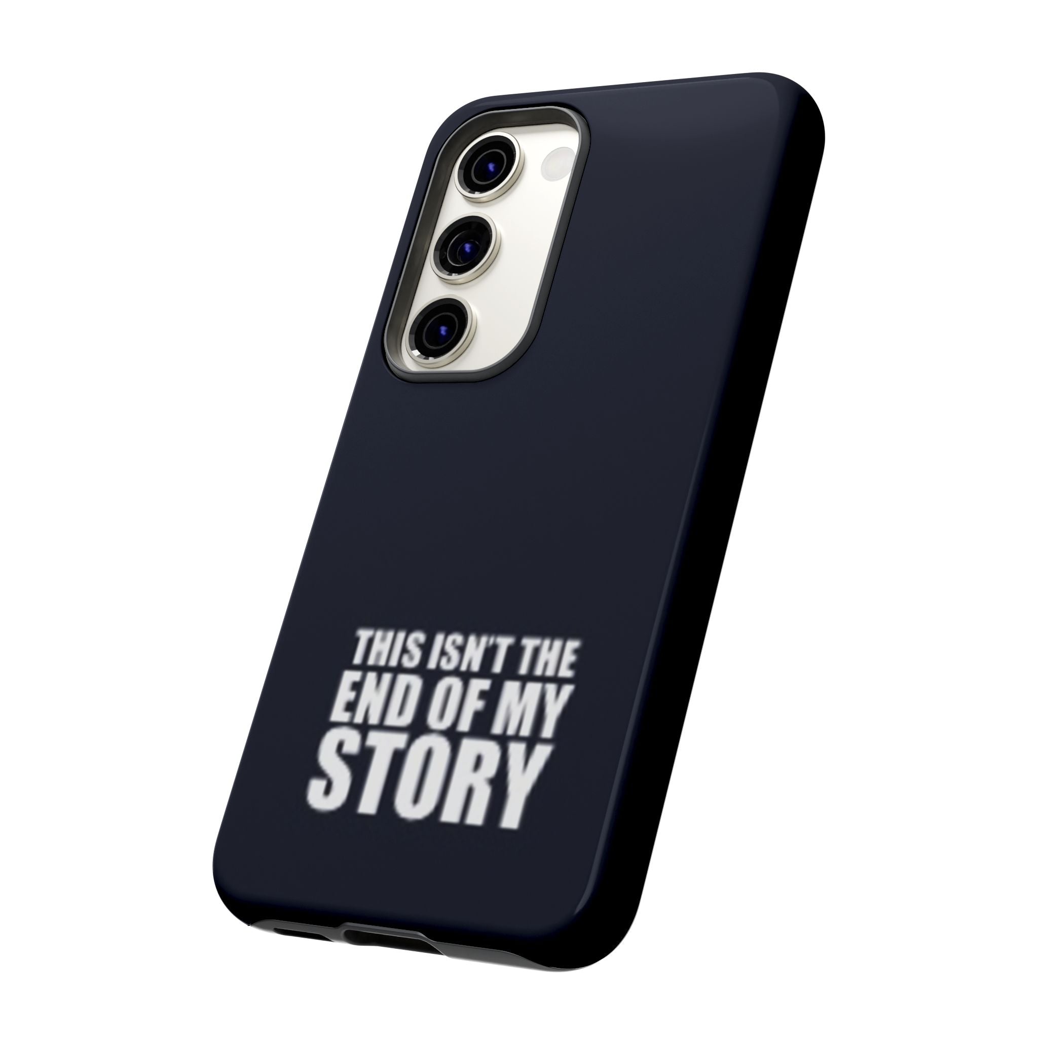 Inspirational Phone Case - 'This Isn't The End of My Story'