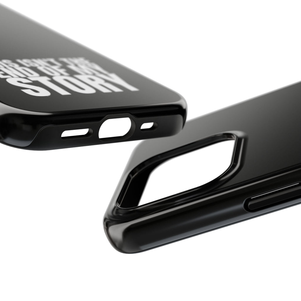 36 - Phone case Tough Phone Case — "This Isn't the End of My Story" Motivational Black Protective Cover