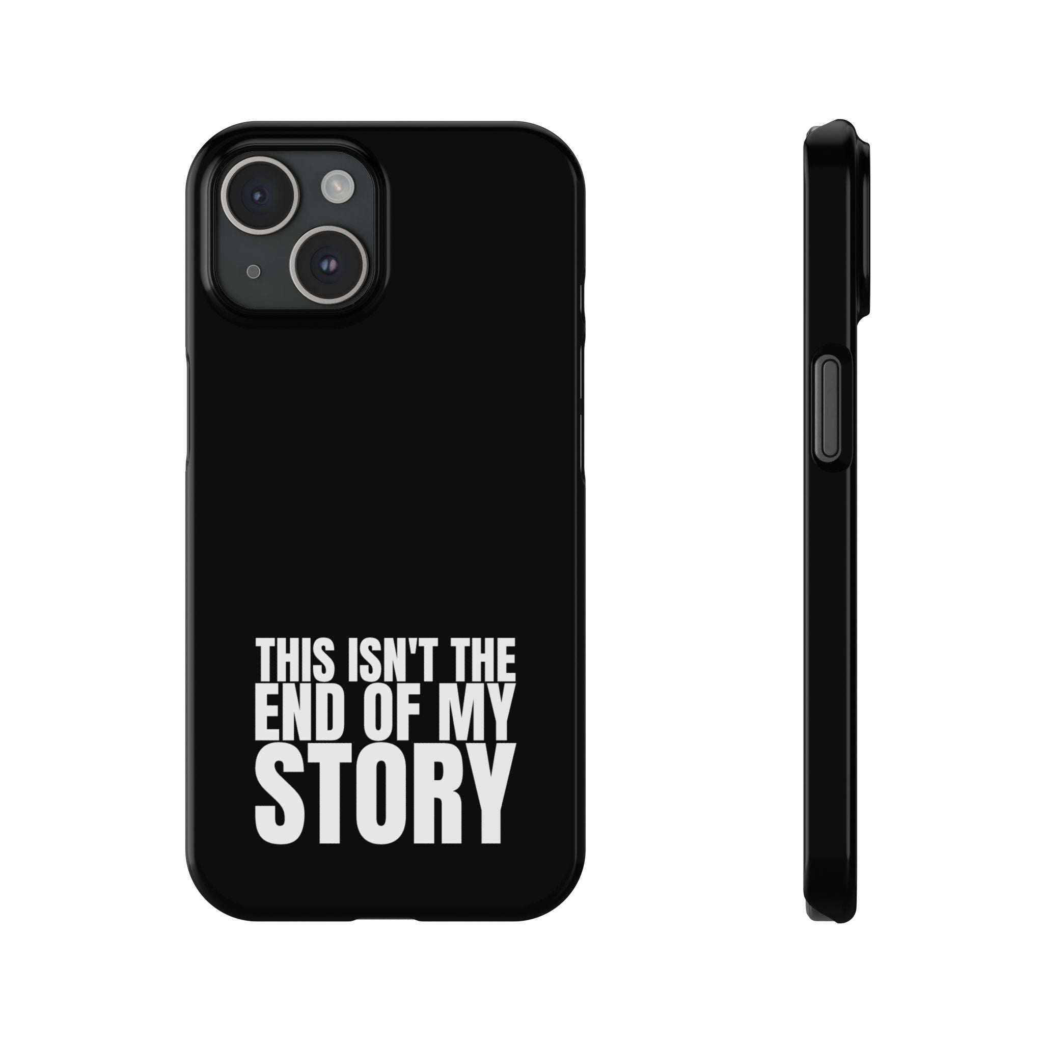 36 - Phone case Slim Phone Case — "This Isn't the End of My Story" Motivational Black Protective Cover