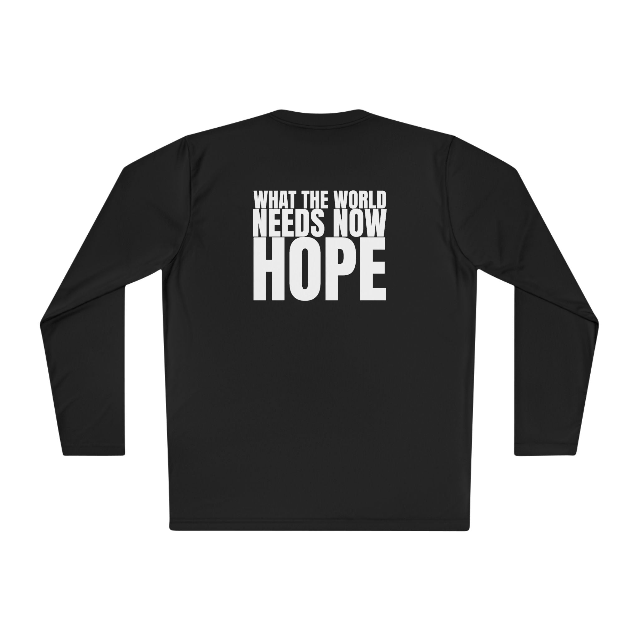 Got Hope - Multi Colors “What the World Needs Now - HOPE”" Hopeful Message Unisex Lightweight Long Sleeve Tee