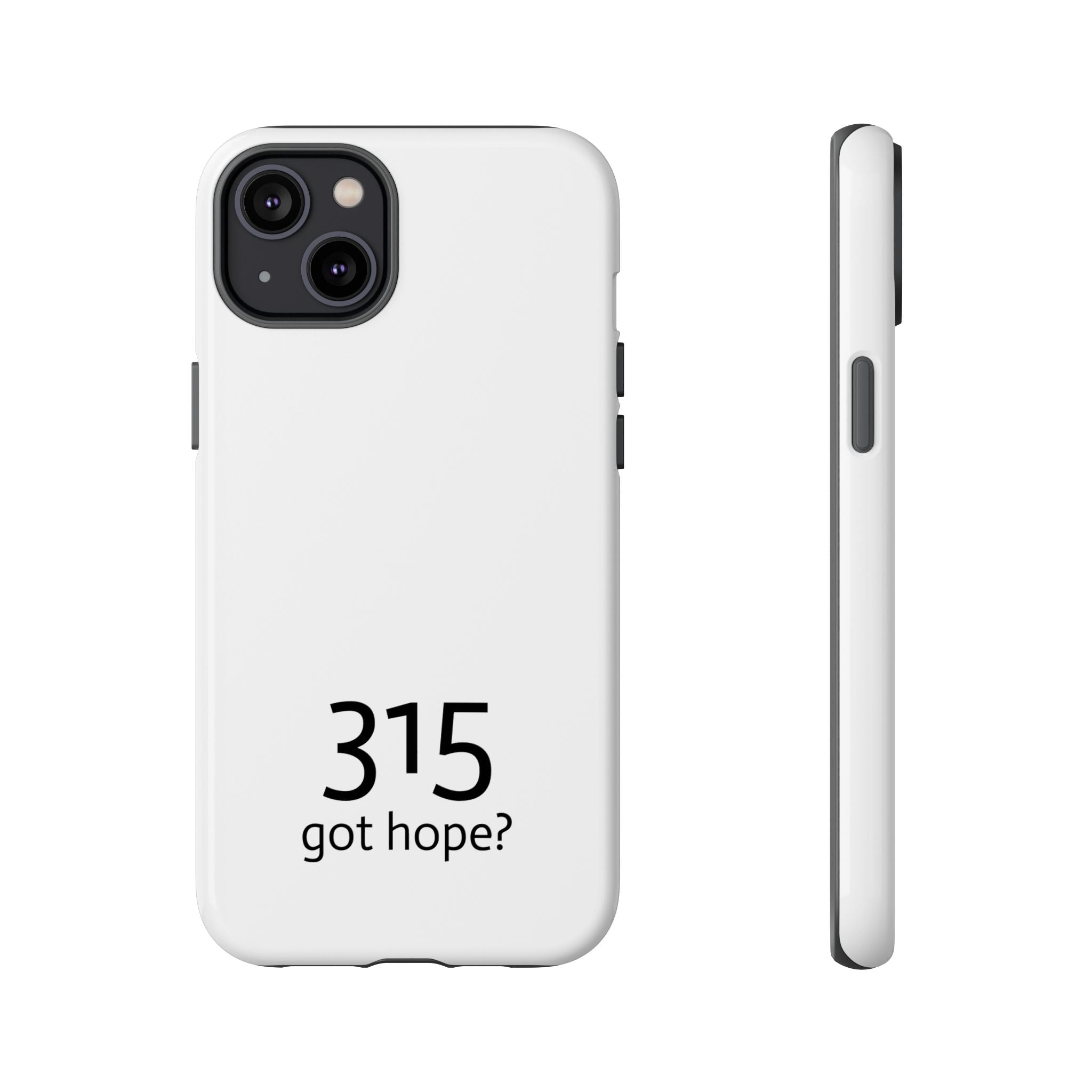 Durable Phone Case - 315 Got Hope?