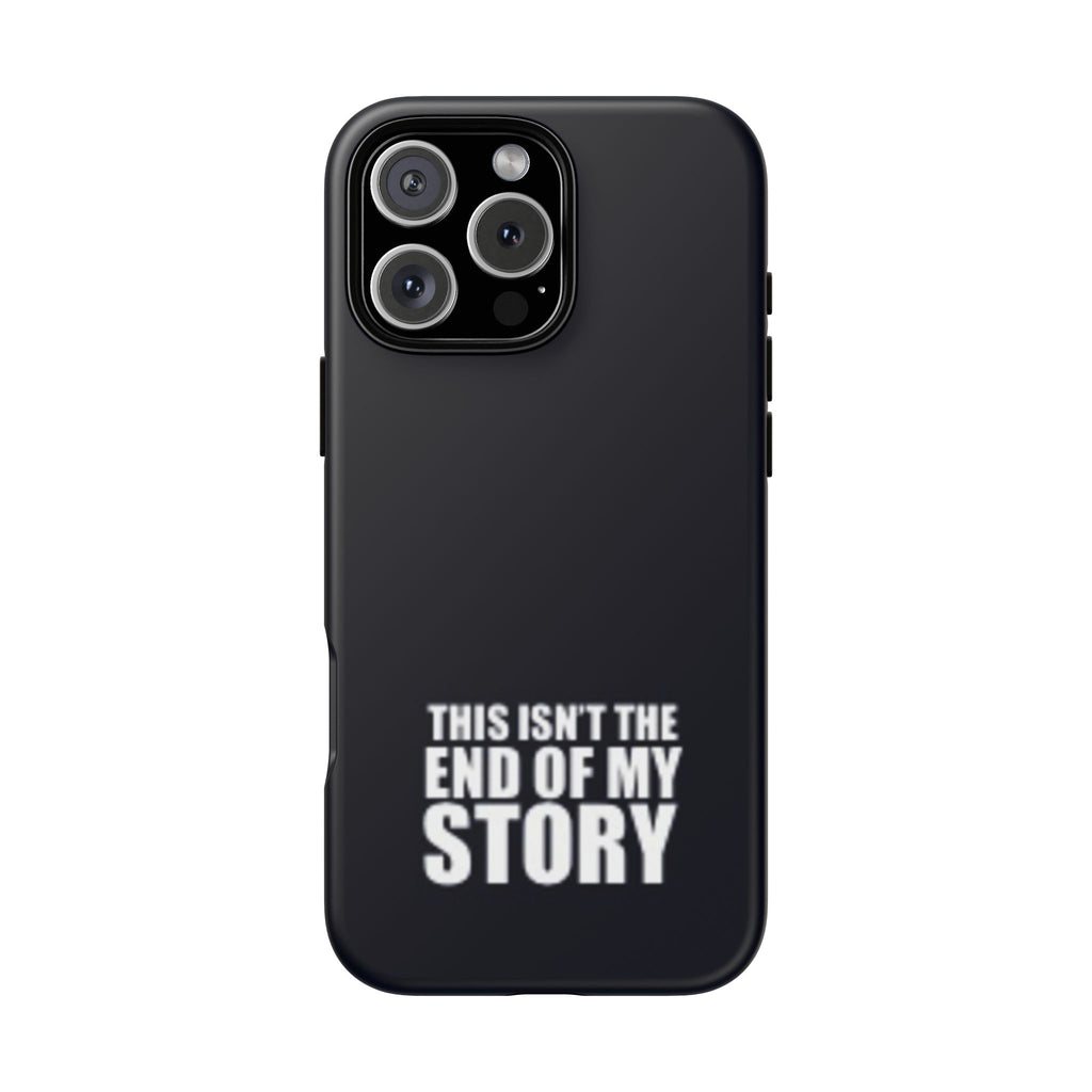 Inspirational Phone Case - 'This Isn't The End of My Story'