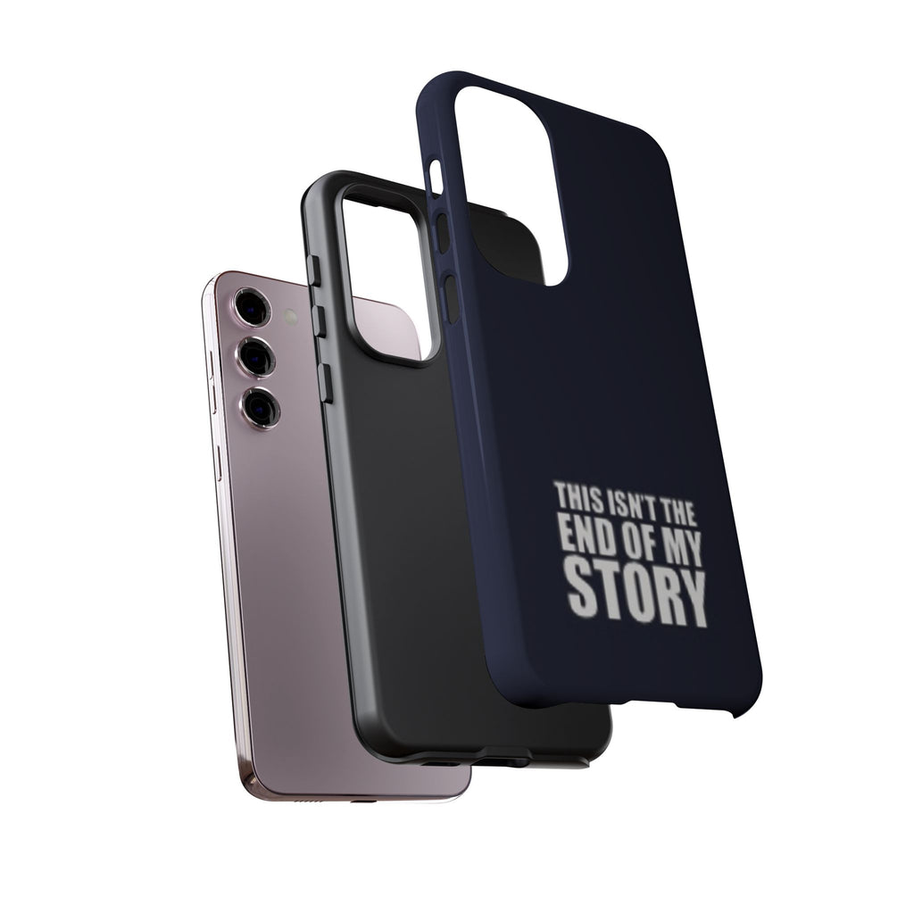 Inspirational Phone Case - 'This Isn't The End of My Story'