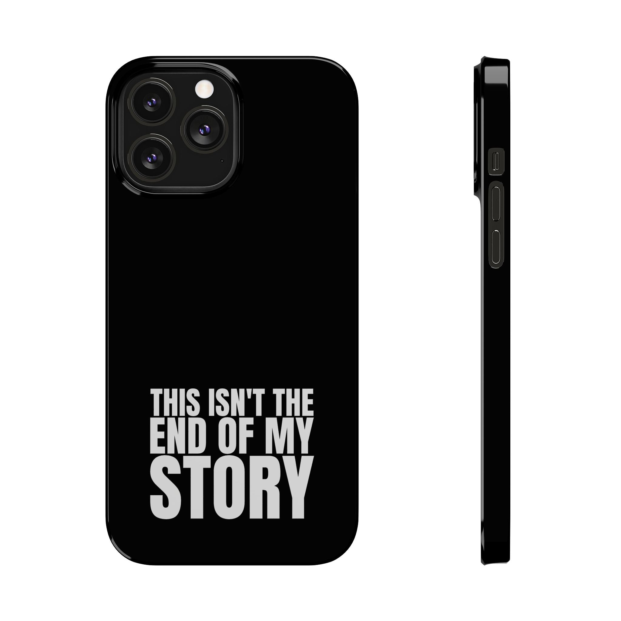 36 - Phone case Slim Phone Case — "This Isn't the End of My Story" Motivational Black Protective Cover