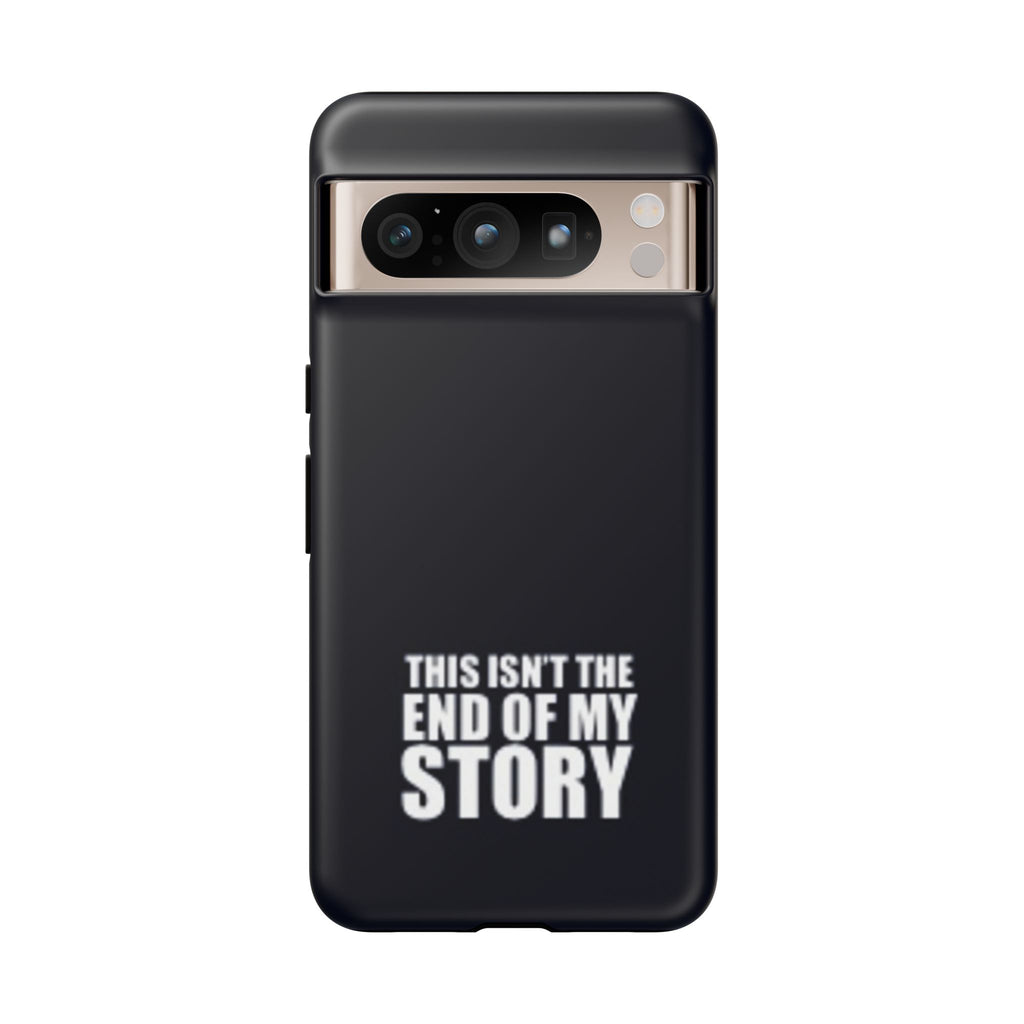 Inspirational Phone Case - 'This Isn't The End of My Story'