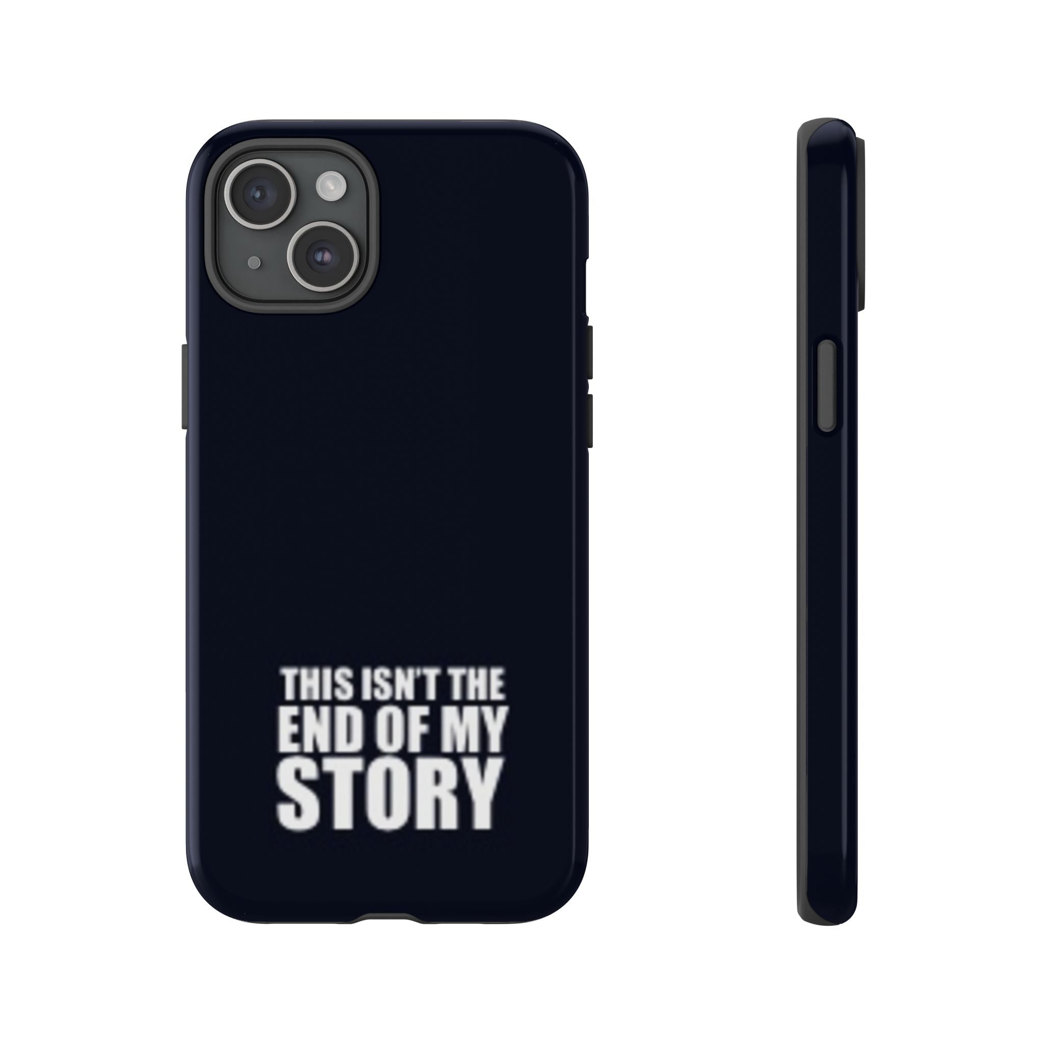 Inspirational Phone Case - 'This Isn't The End of My Story'