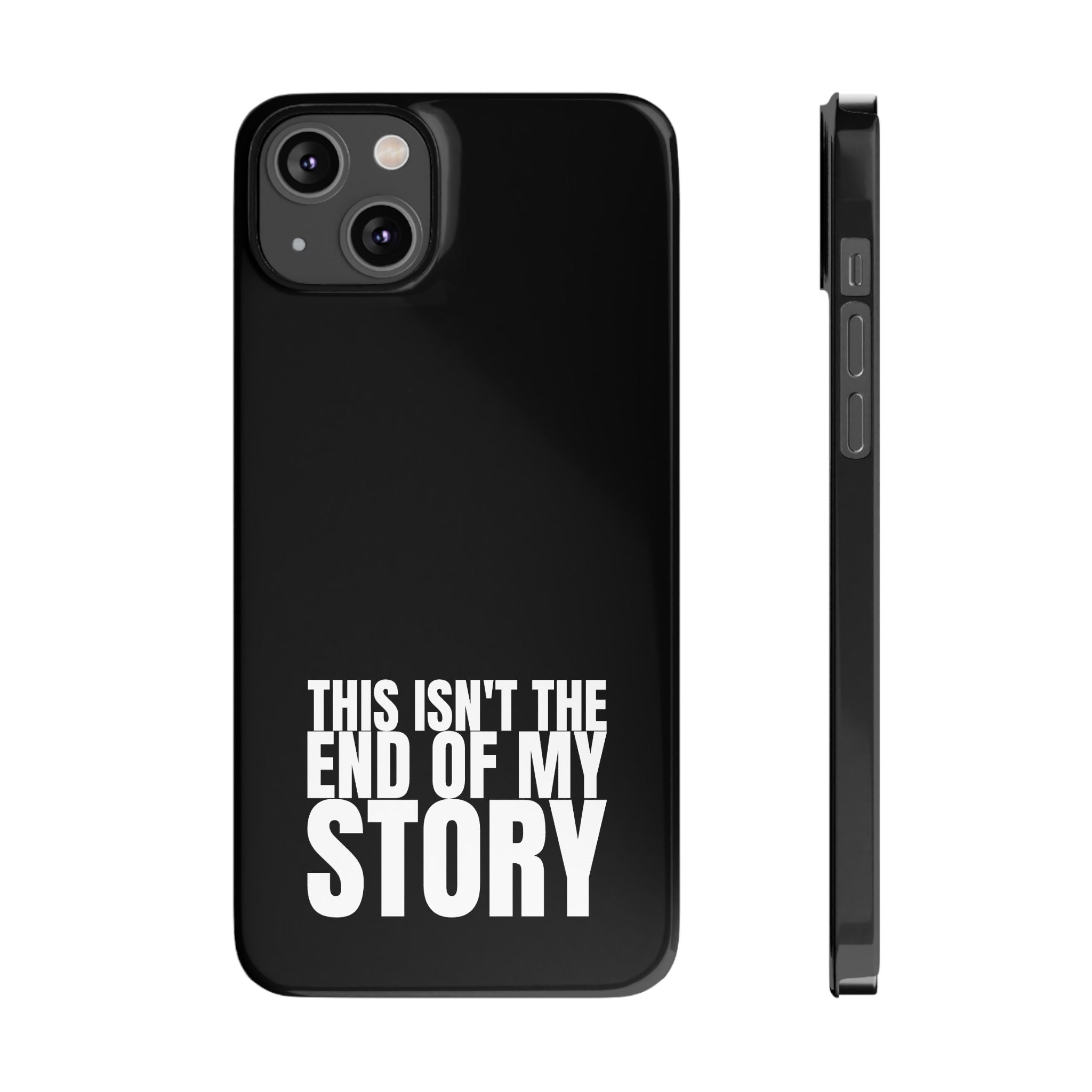 36 - Phone case Slim Phone Case — "This Isn't the End of My Story" Motivational Black Protective Cover