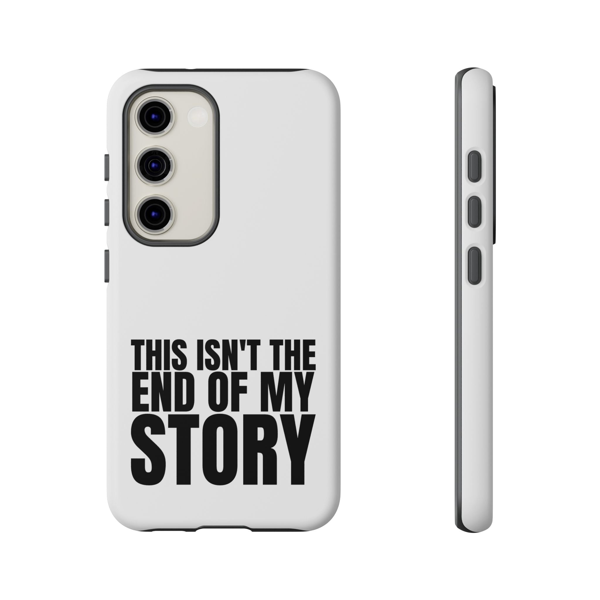 Inspirational Phone Case - 'This Isn't The End of My Story'