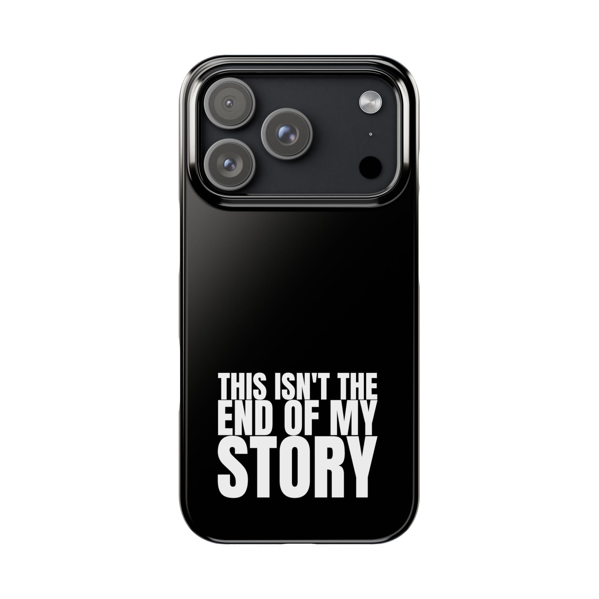 36 - Phone case Slim Phone Case — "This Isn't the End of My Story" Motivational Black Protective Cover