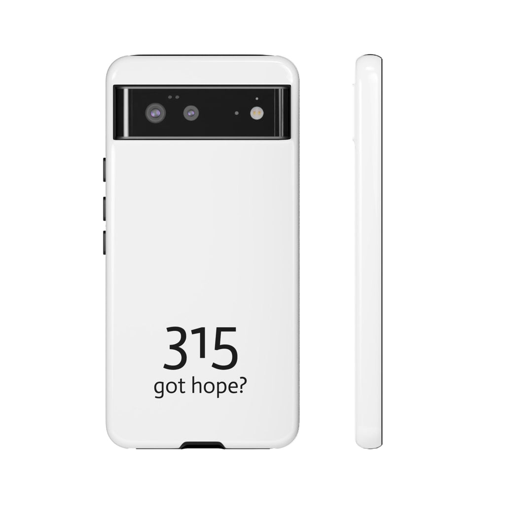 Durable Phone Case - 315 Got Hope?