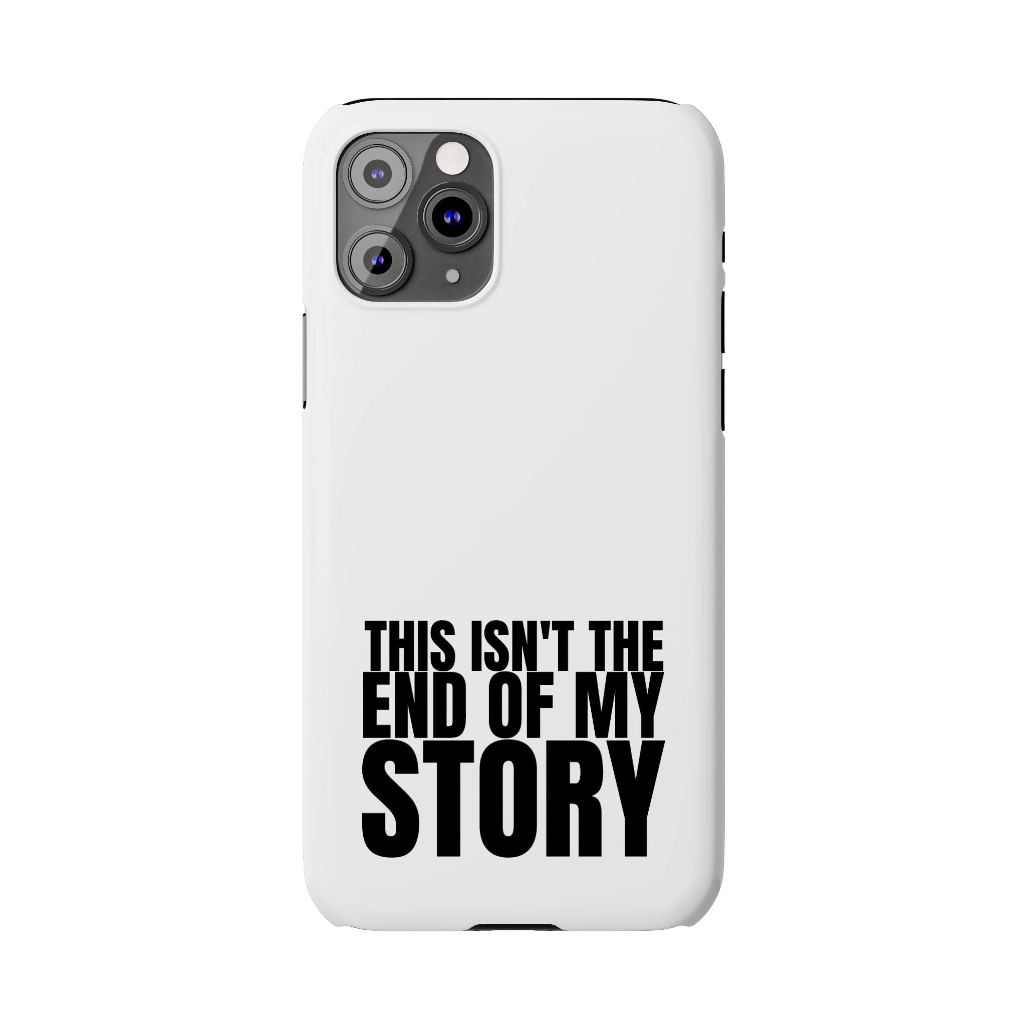36 - Phone case Slim Phone Case — "This Isn't the End of My Story" Motivational Protective Cover