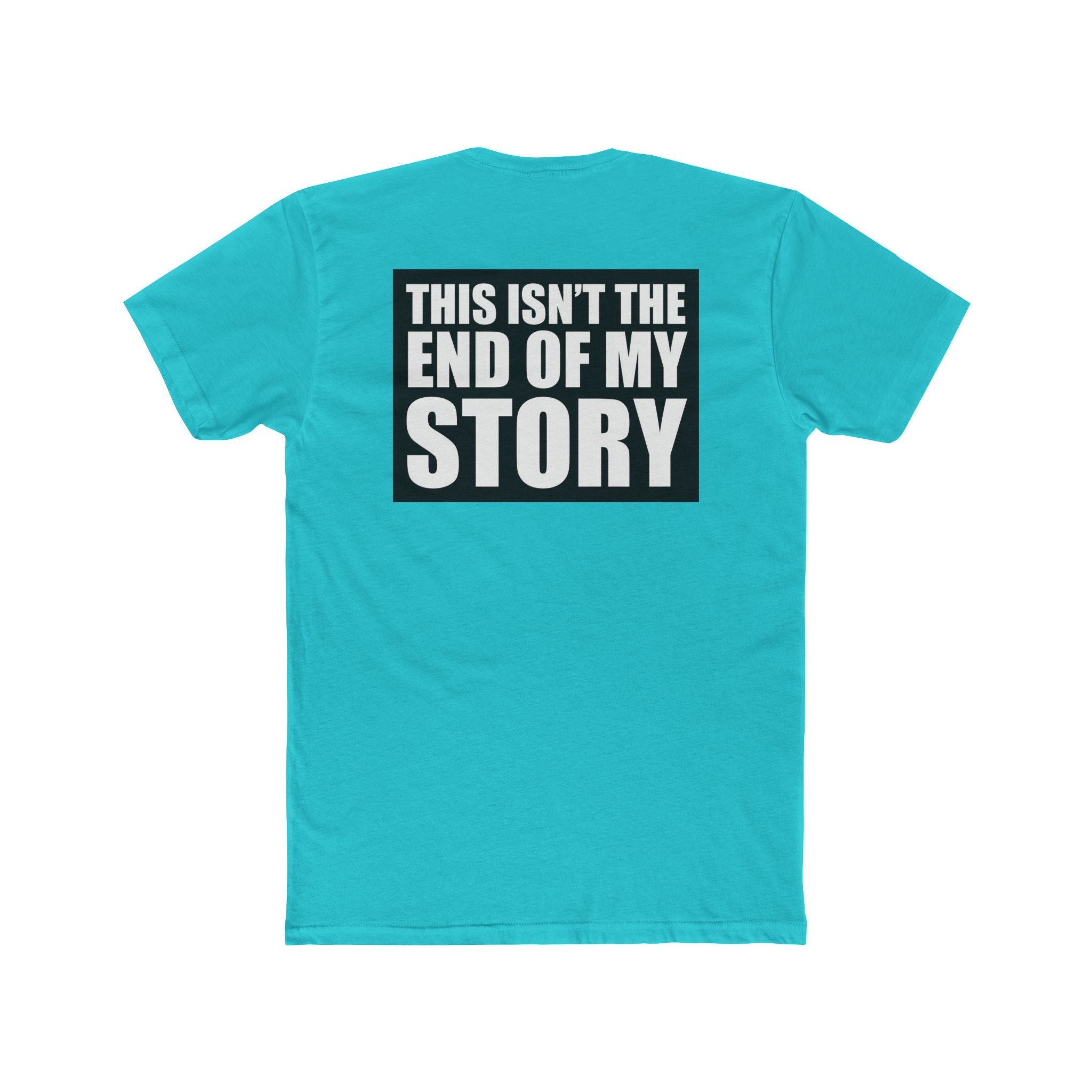 Multi Colors "This Isn't the End of My Story" Hopeful Message Unisex Cotton Crew Tee